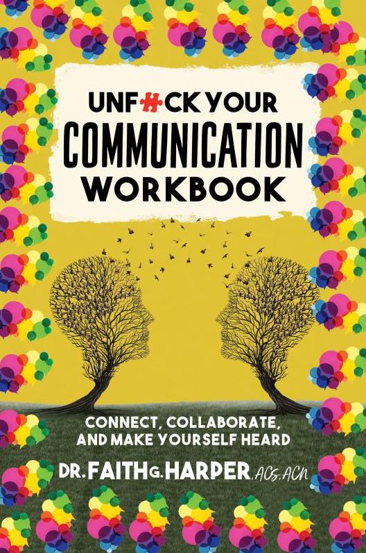 Unfuck Your Communication Workbook: Connect, Collaborate, and Make Yourself Heard