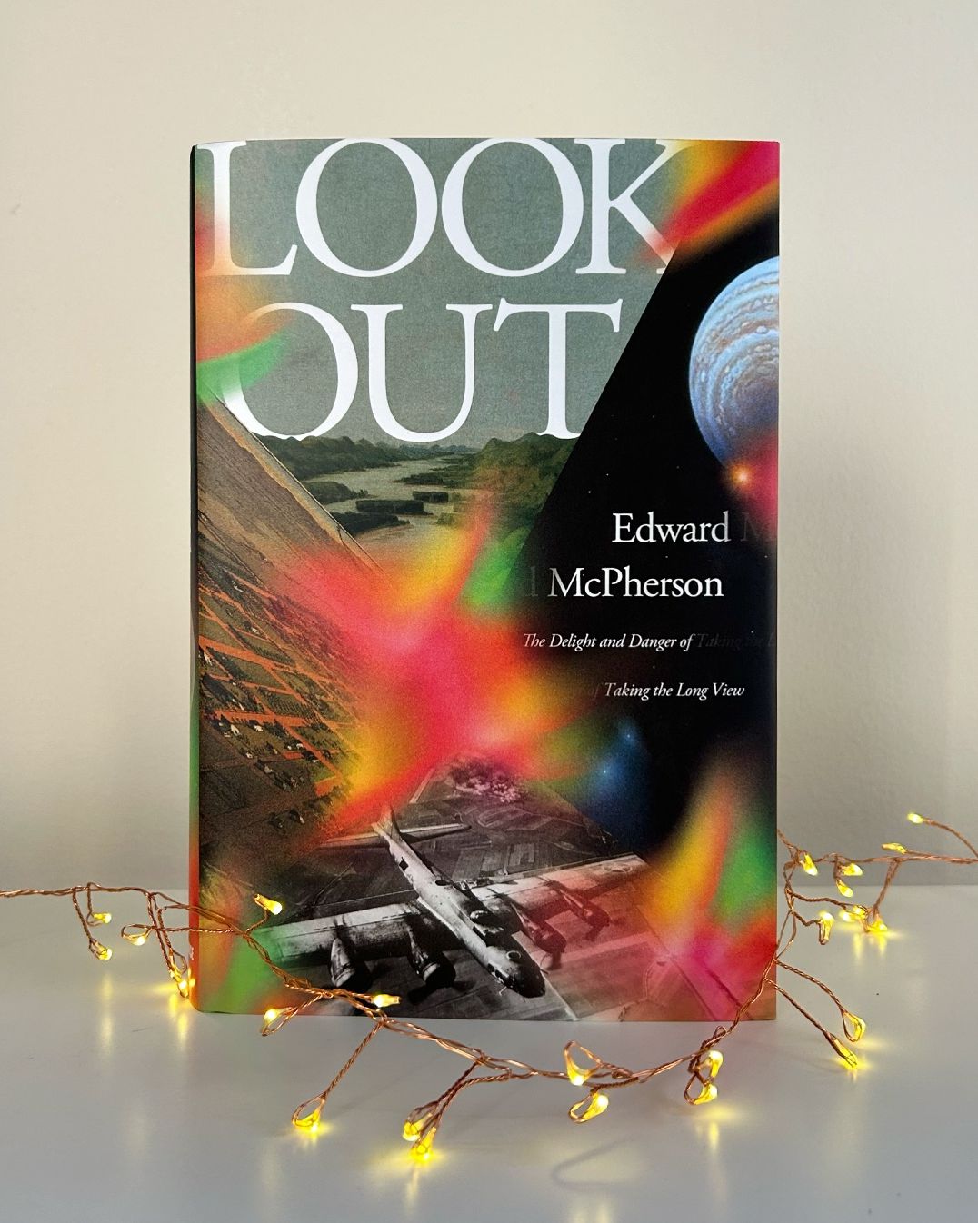 Look Out: The Delight and Danger of Taking the Long View