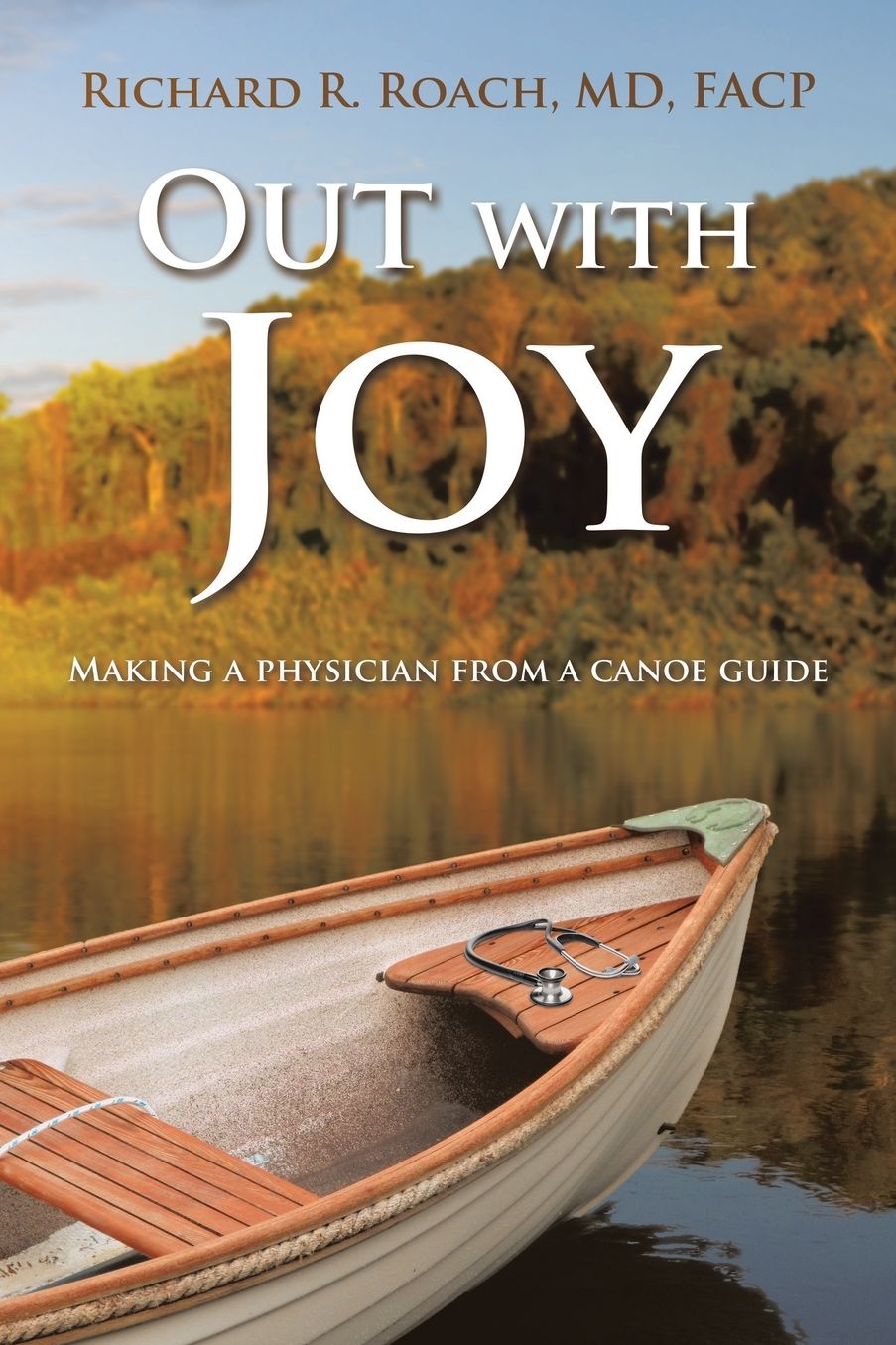 Out with Joy: Making a physician from a canoe guide
