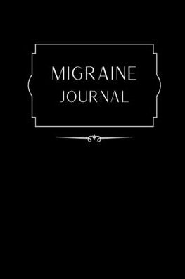 Migraine Journal: Detailed Pages for Logging Chronic Migraines, Cluster, Tension, TMJ and Sinus Headaches: