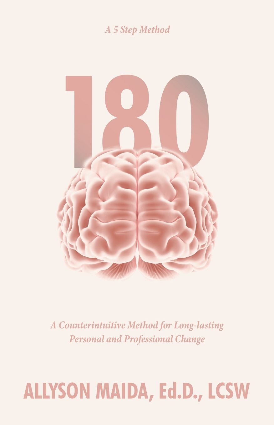 180: A Counterintuitive Method for Long-lasting Personal and Professional Change