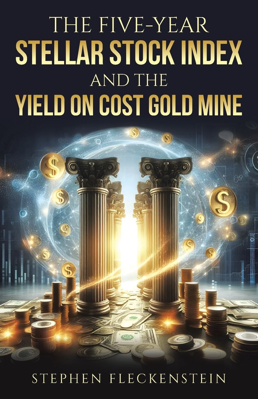 The Five-Year Stellar Stock Index and The Yield On Cost Gold Mine