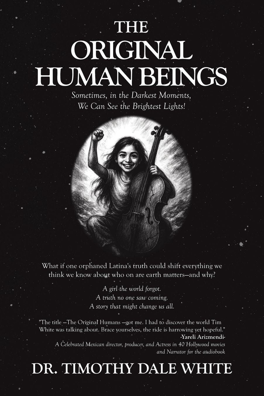 The Original Human Beings: Sometimes, in the Darkest Moments, We Can See the Brightest Lights!