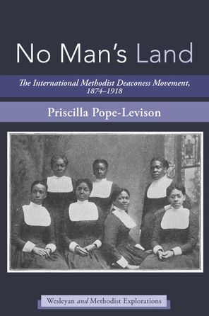 No Man's Land: The International Methodist Deaconess Movement, 1874-1918