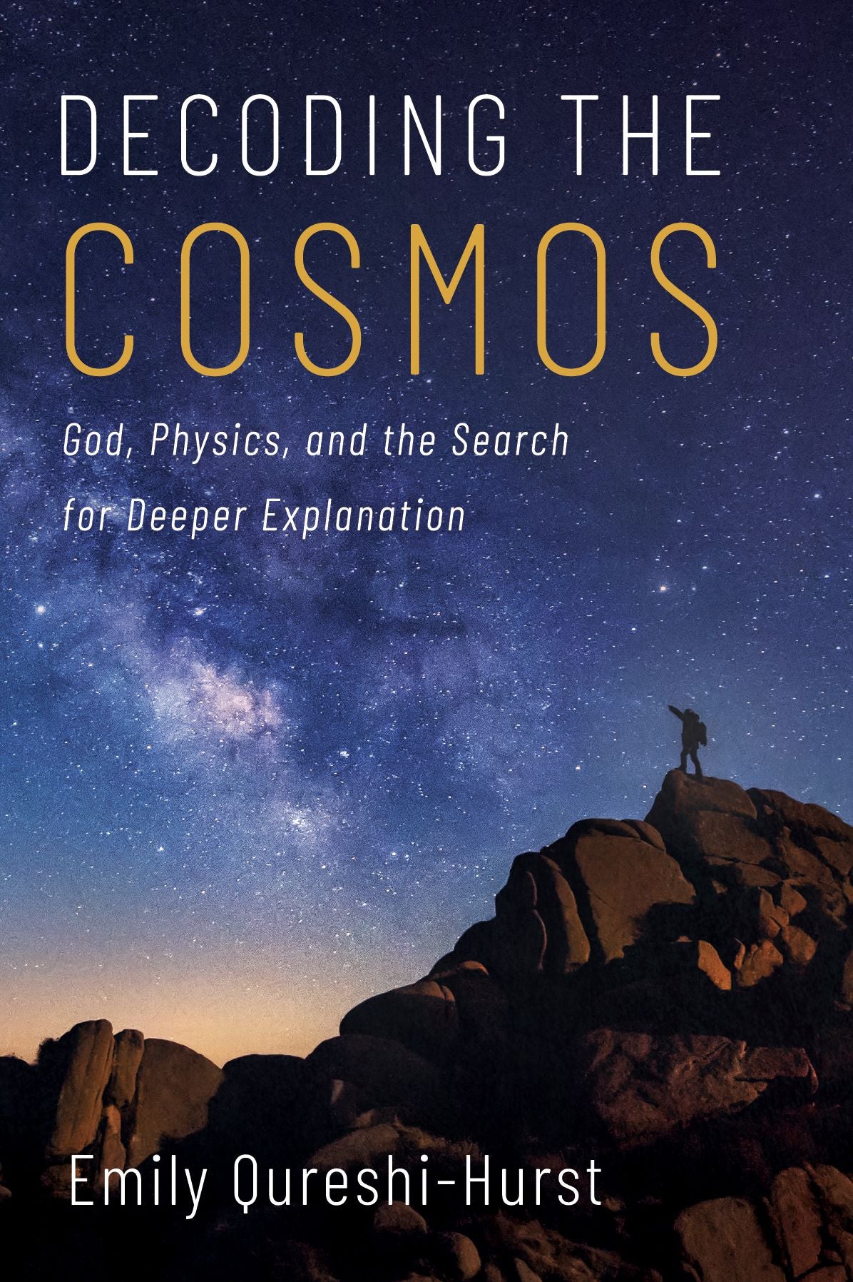 Decoding the Cosmos: God, Physics, and the Search for Deeper Explanation