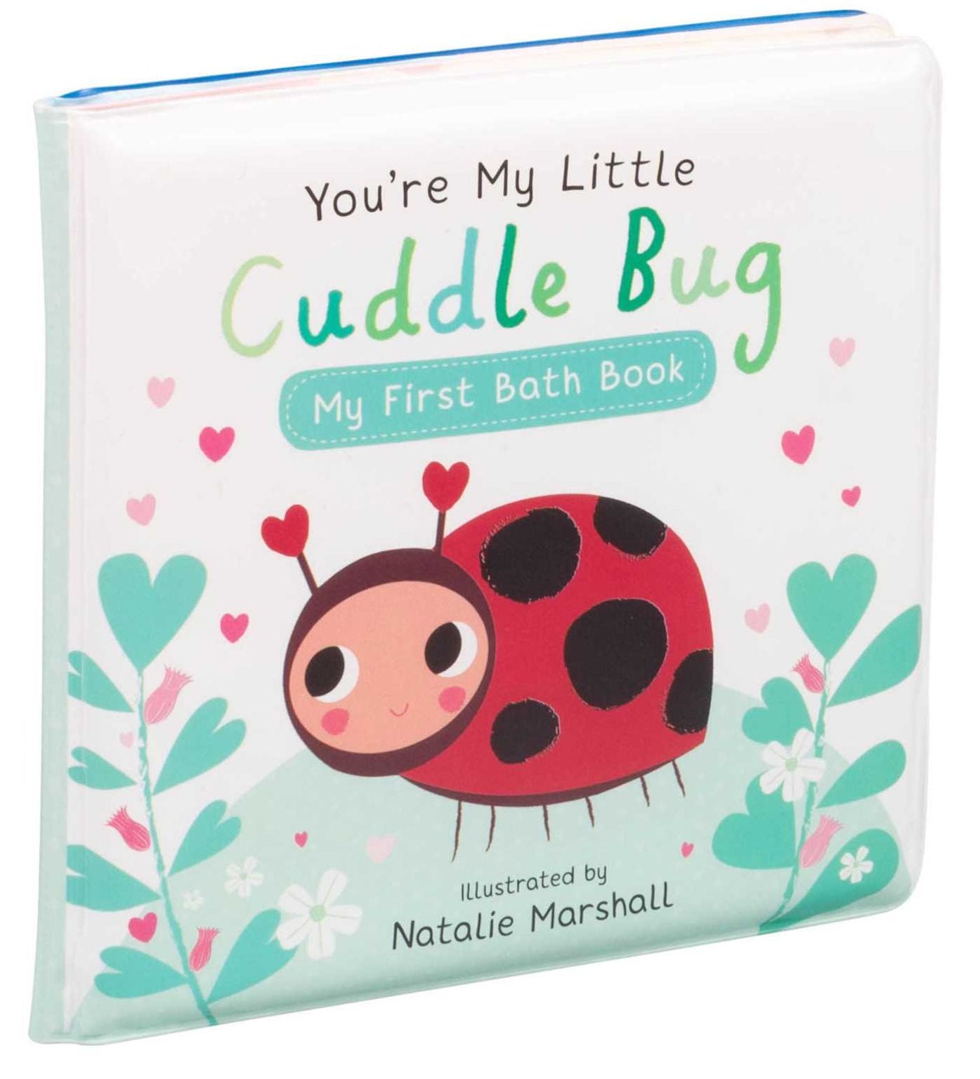 You're My Little Cuddle Bug: My First Bath Book