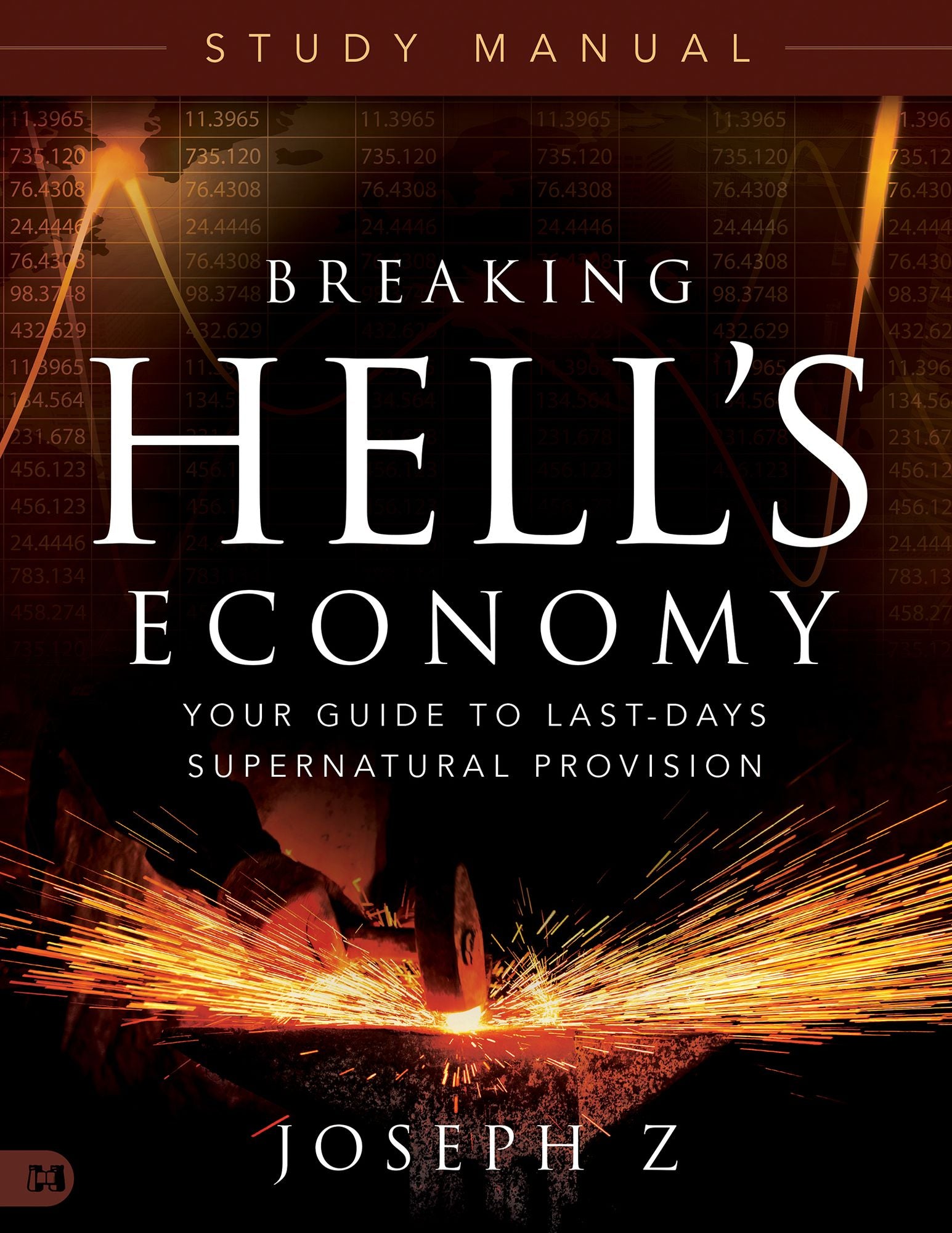 Breaking Hell's Economy Study Manual: Your Guide to Last-Days Supernatural Provision