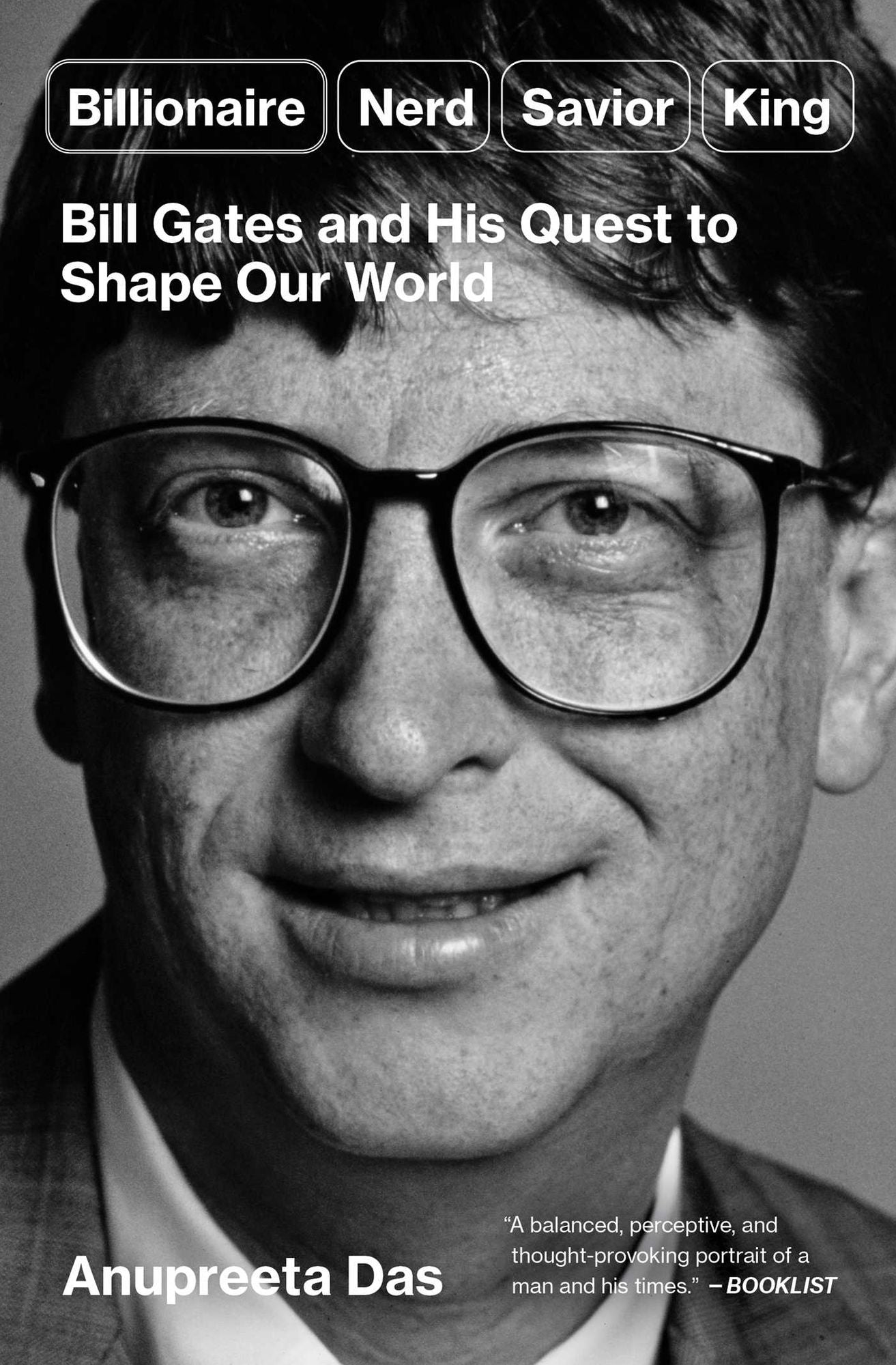 Billionaire, Nerd, Savior, King: Bill Gates and His Quest to Shape Our World
