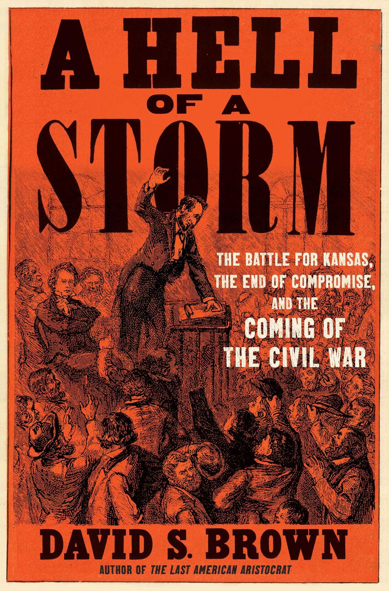 A Hell of a Storm: The Battle for Kansas, the End of Compromise, and the Coming of the Civil War
