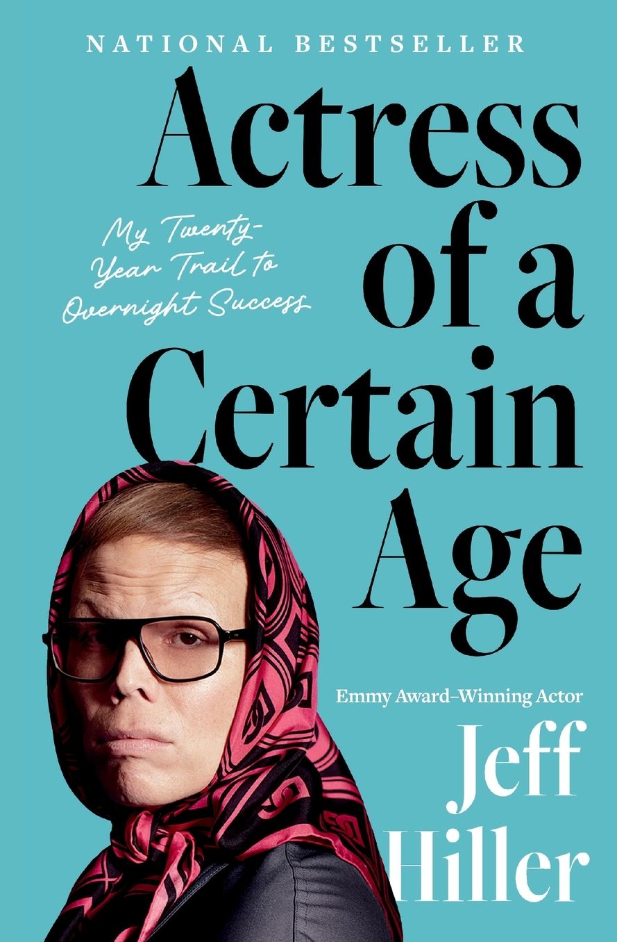 Actress of a Certain Age: My Twenty-Year Trail to Overnight Success