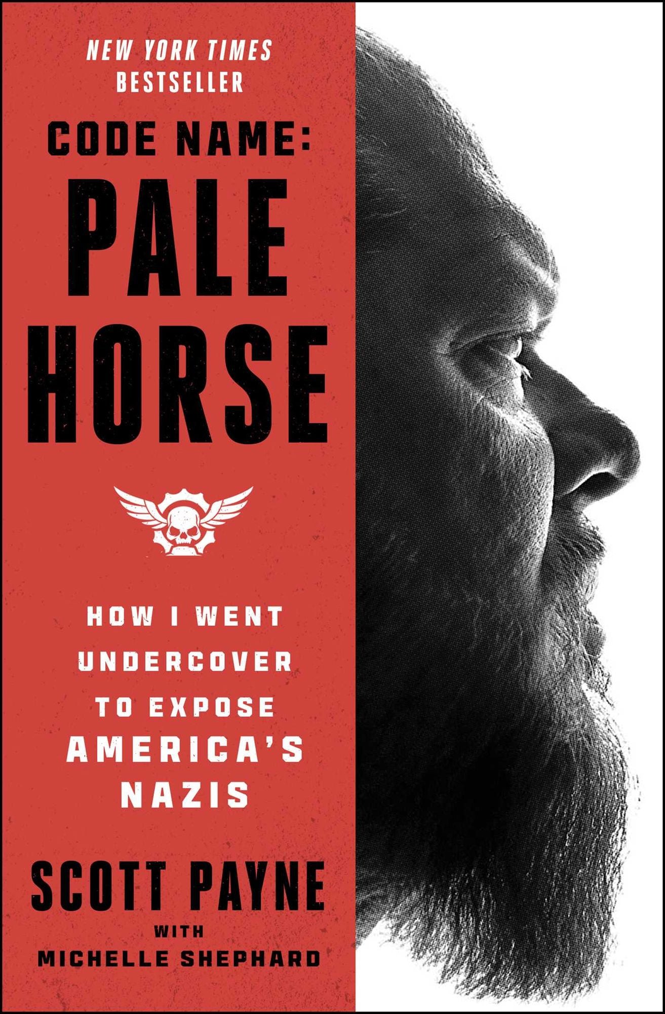 Code Name: Pale Horse: How I Went Undercover to Expose America's Nazis