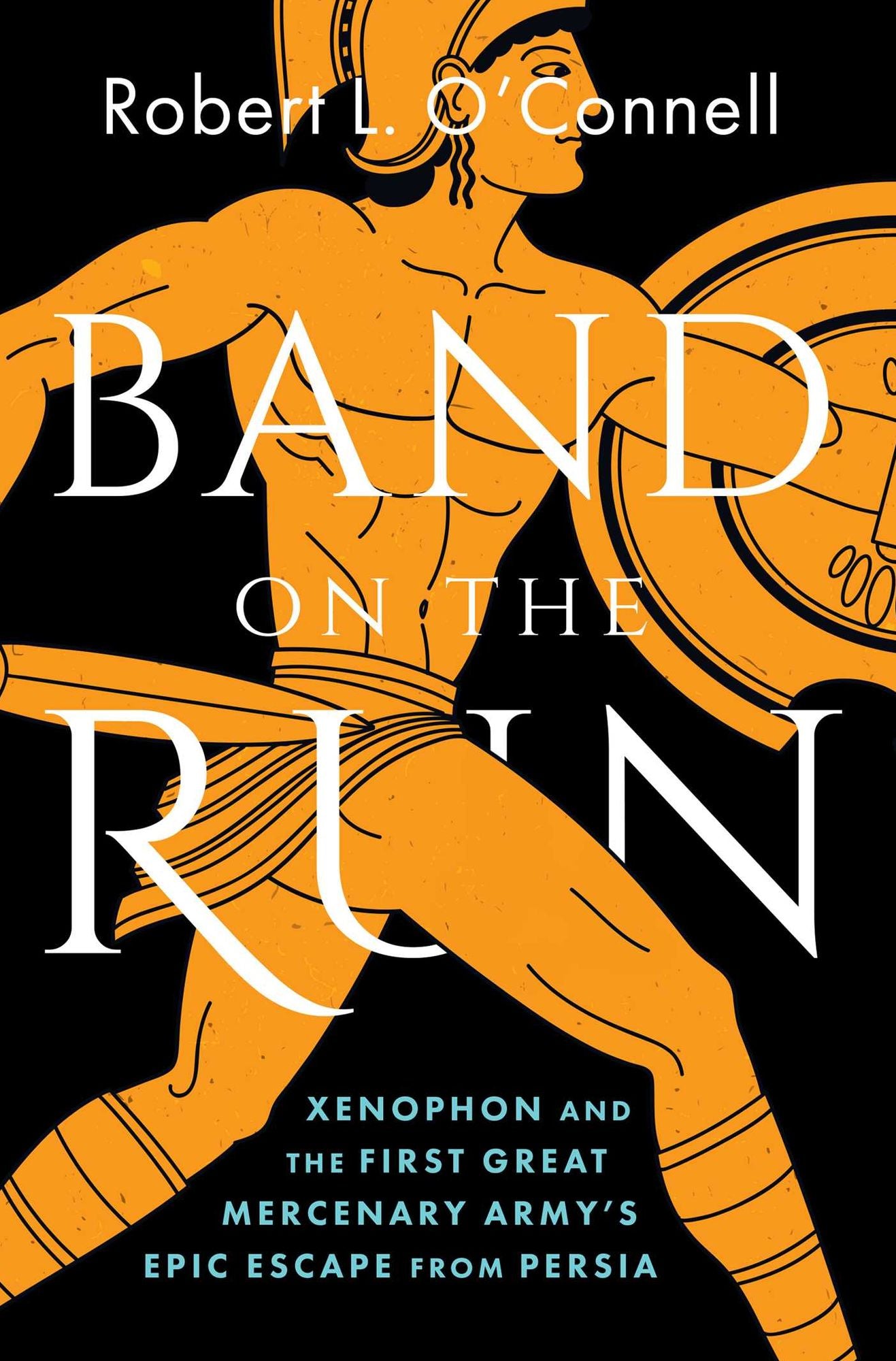 Band on the Run: Xenophon and the First Great Mercenary Army's Epic Escape from Persia