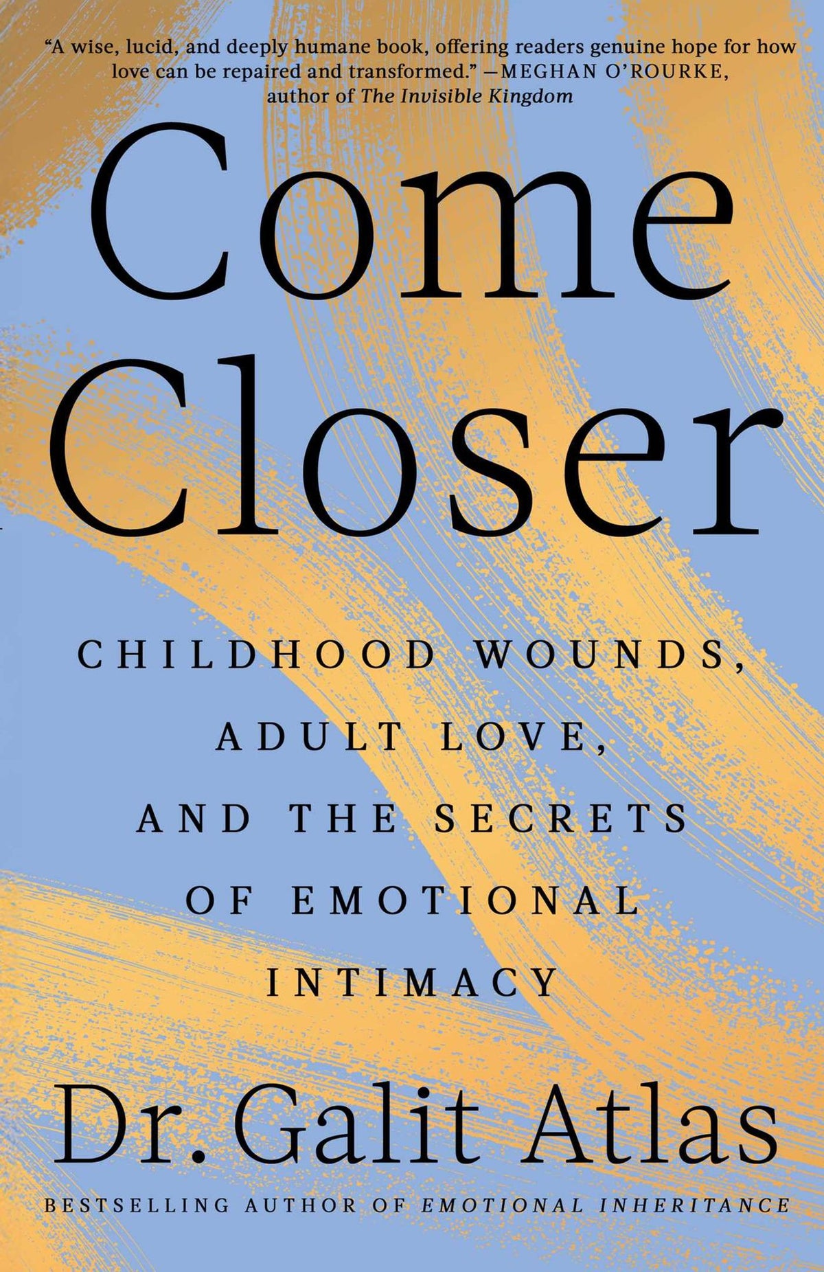 Come Closer: Childhood Wounds, Adult Love, and the Secrets of Emotional Intimacy