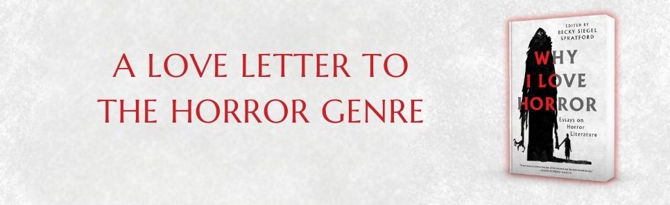 Why I Love Horror: Essays on Horror Literature