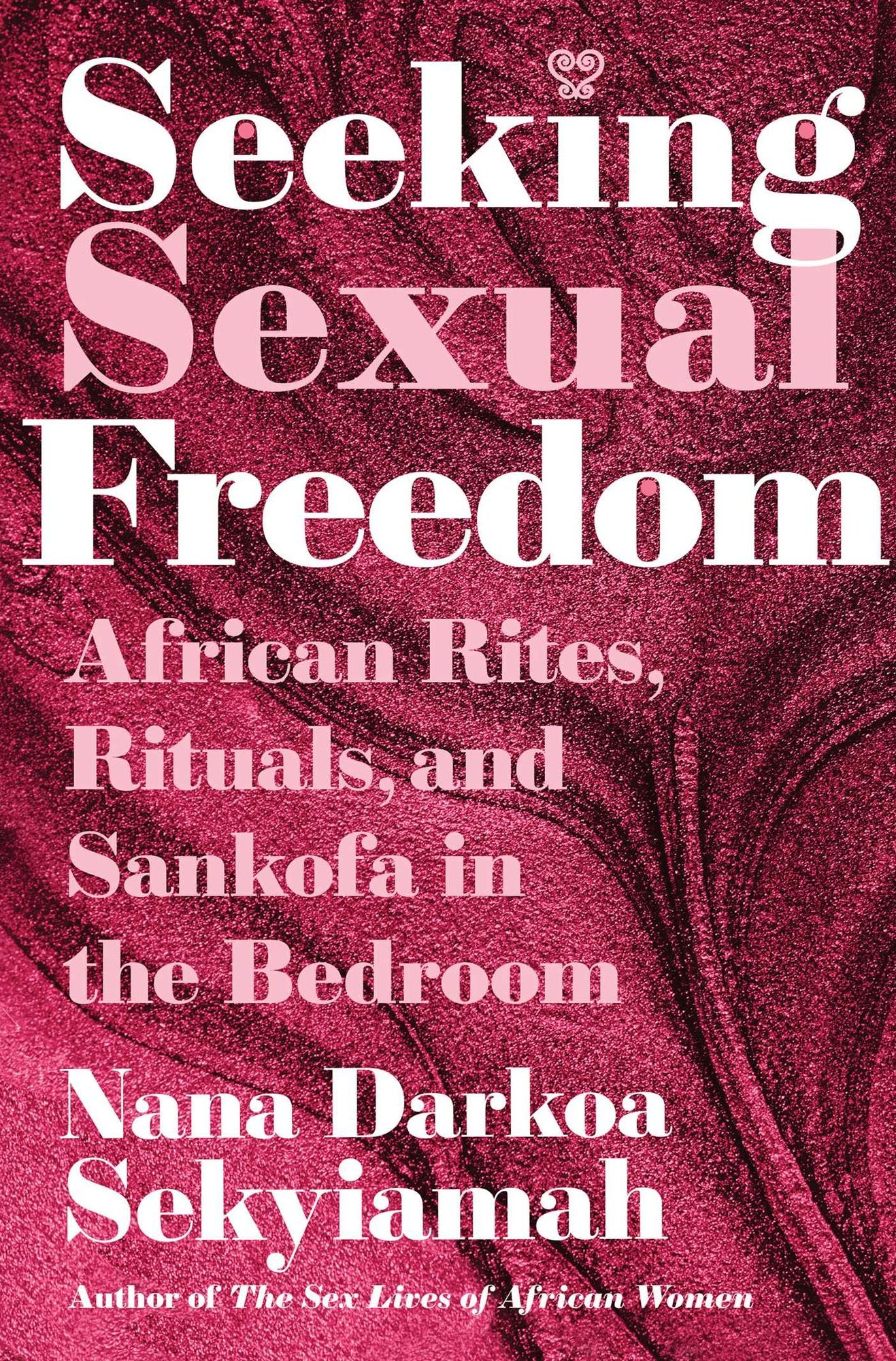 Seeking Sexual Freedom: African Rites, Rituals, and Sankofa in the Bedroom