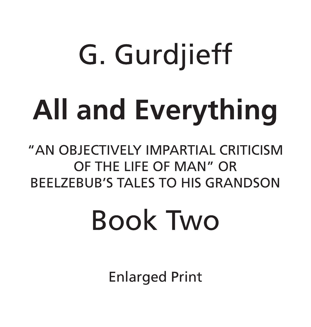 Beelzebub's Tales to His Grandson: All and Everything, First Series (Book Two, Enlarged Print):An Objectively Impartial Criticism of the Life of Man