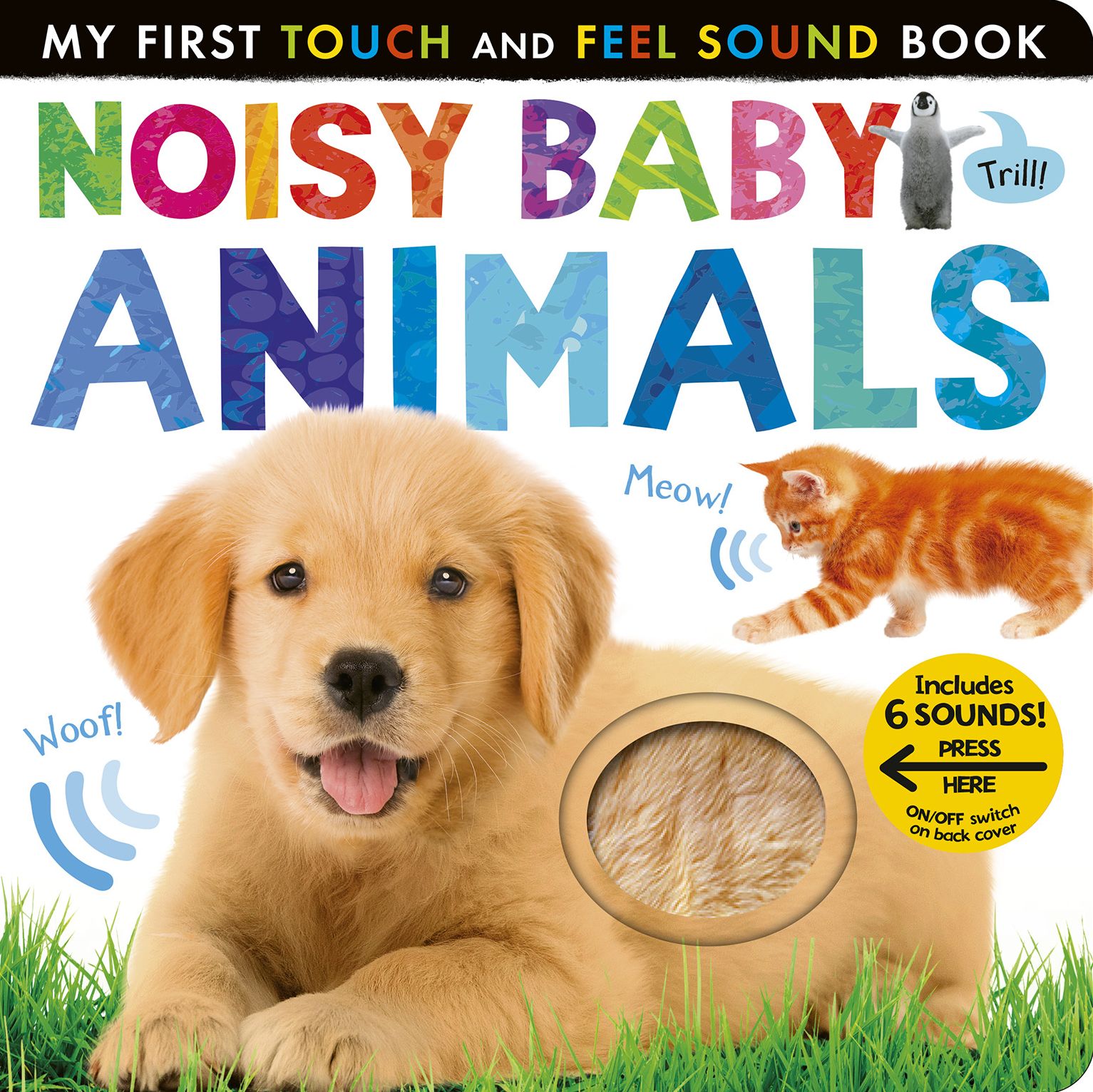 Noisy Baby Animals: My First Touch and Feel Sound Book