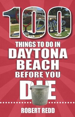 100 Things to Do in Daytona Beach Before You Die