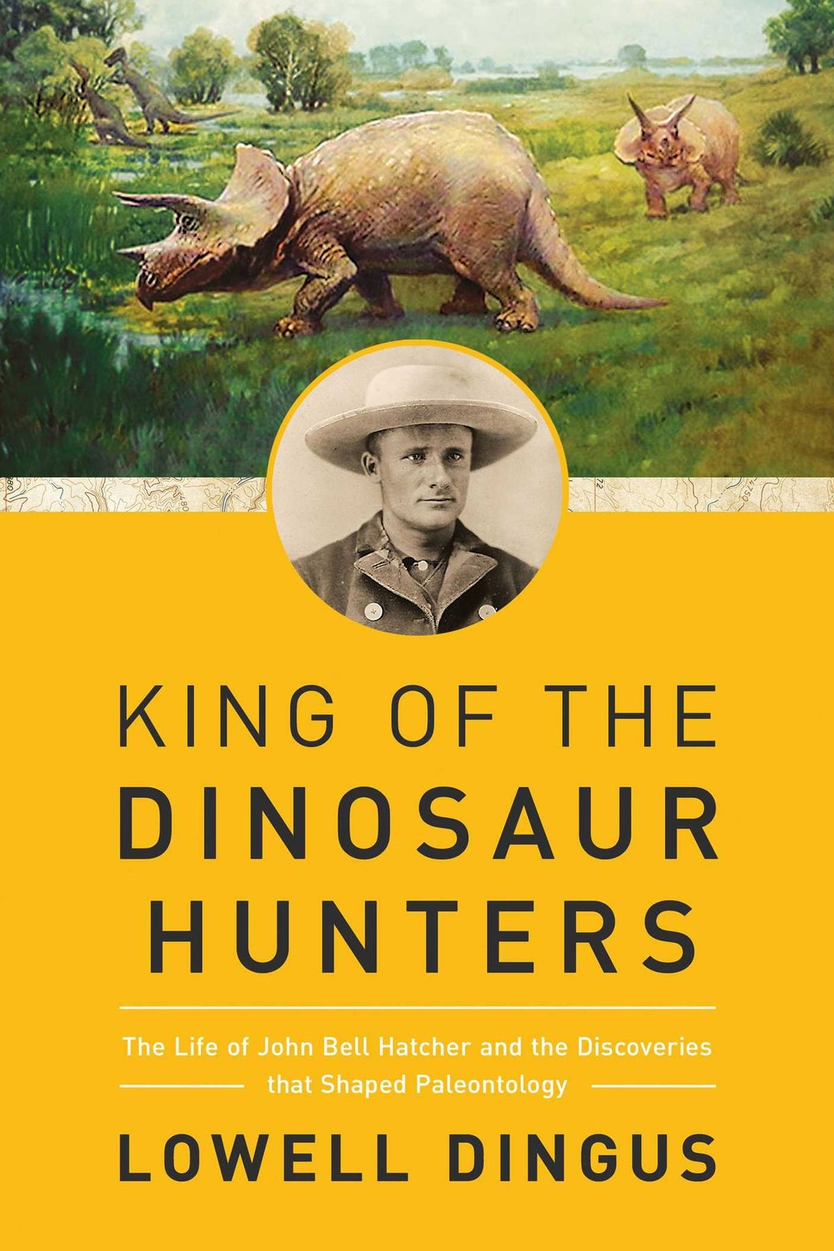 King of the Dinosaur Hunters: The Life of John Bell Hatcher and the Di