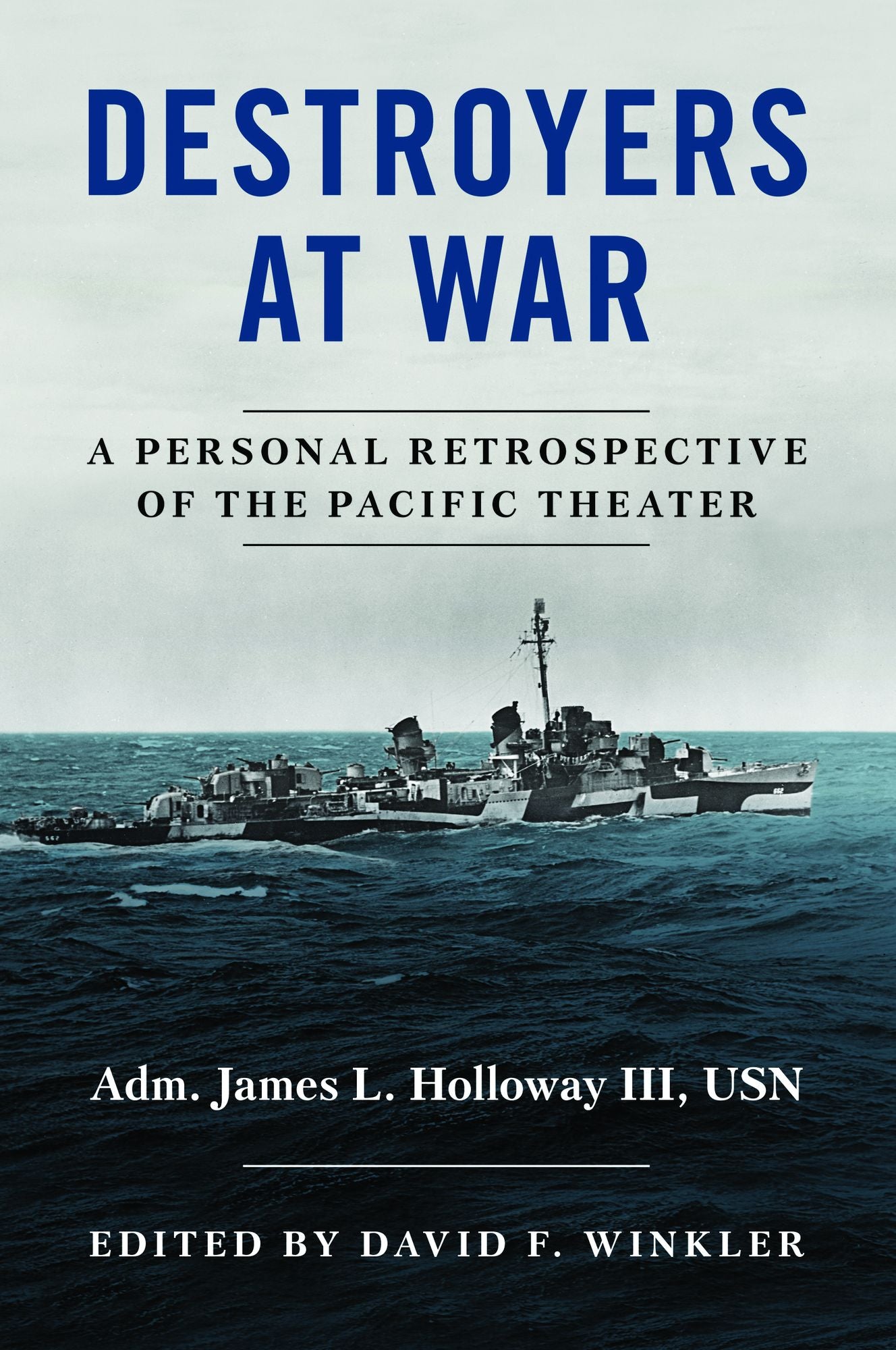 Destroyers at War: A Personal Retrospective of the Pacific Theater