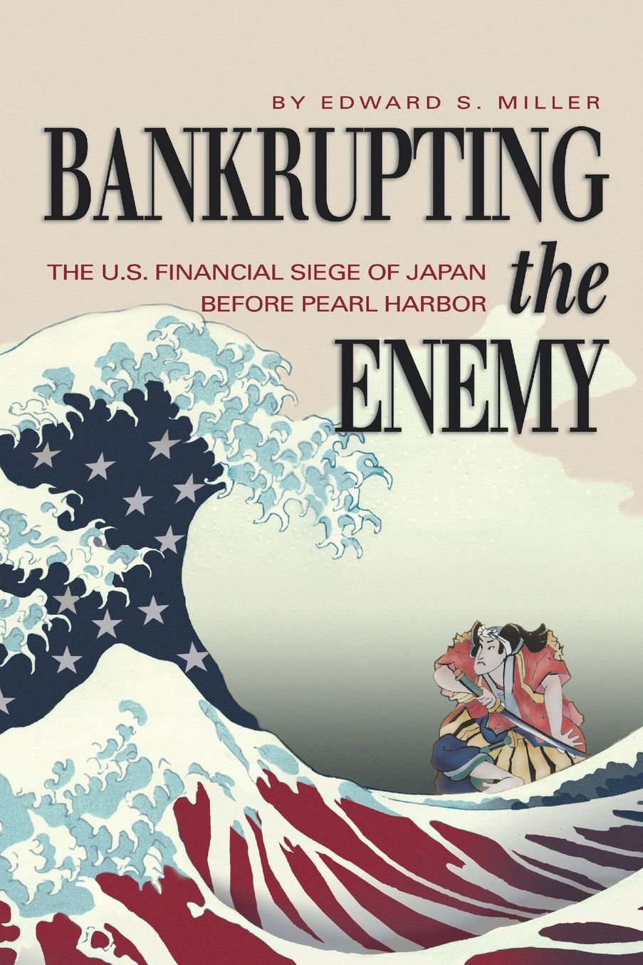 Bankrupting the Enemy: The U.S. Financial Siege of Japan Before Pearl Harbor