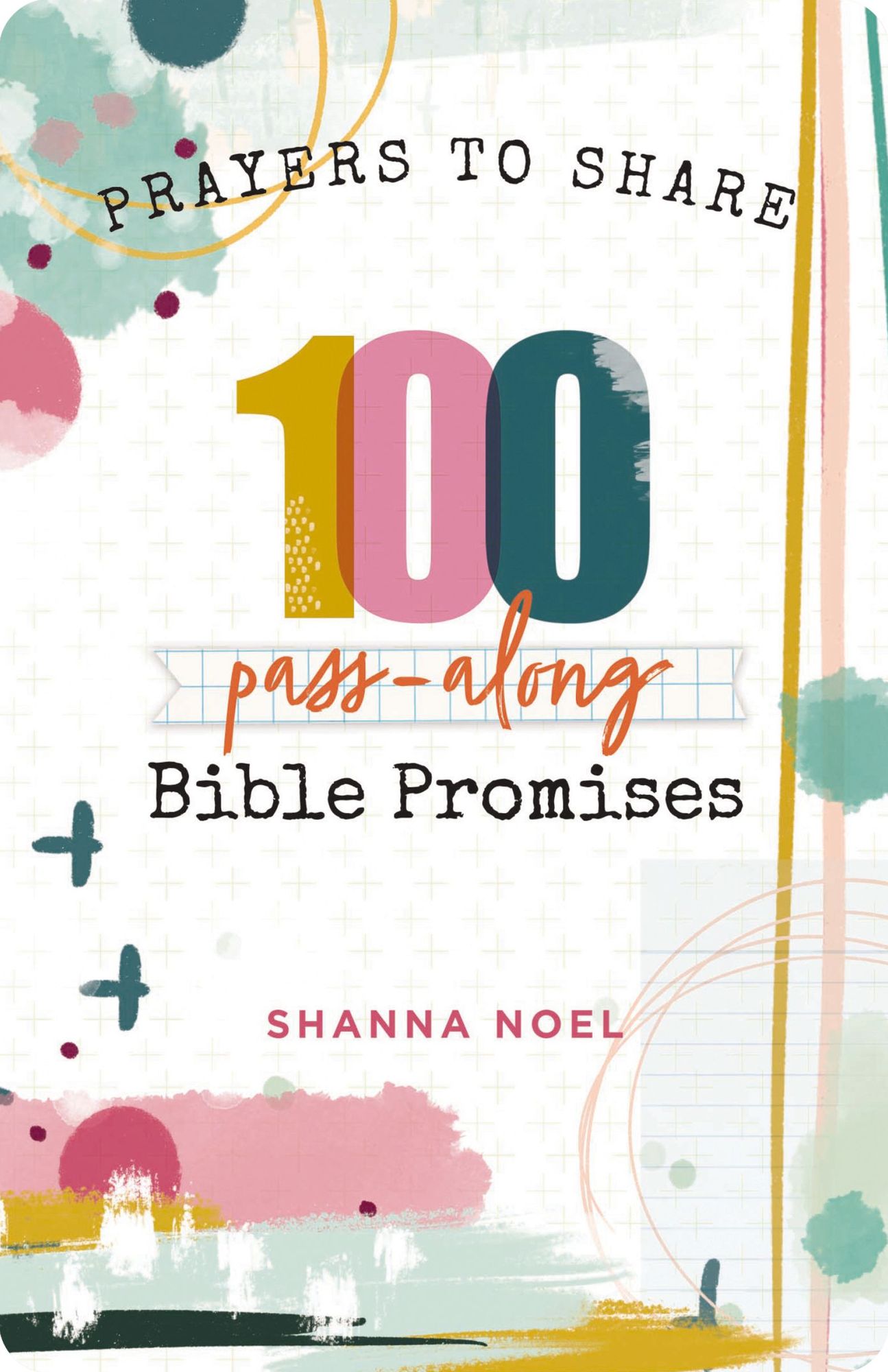 100 Pass-Along Bible Promises: Prayers to Share (Shareable Messages of Encouragement with a Prayer, Scripture, and Inspirational Quote)