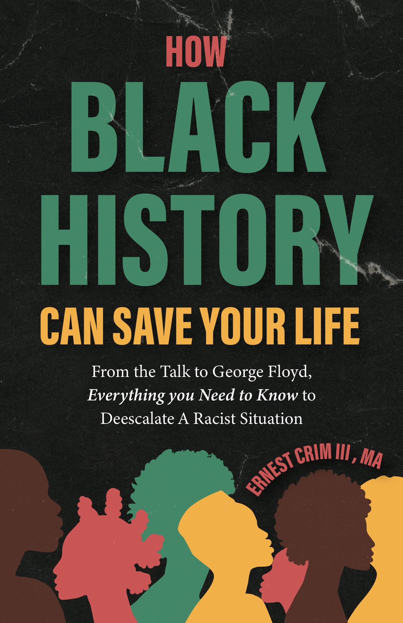How Black History Can Save Your Life: From the Talk to George Floyd, Everything You Need to Know to Deescalate a Racist Situation (Teaching Black History, Educational Content)