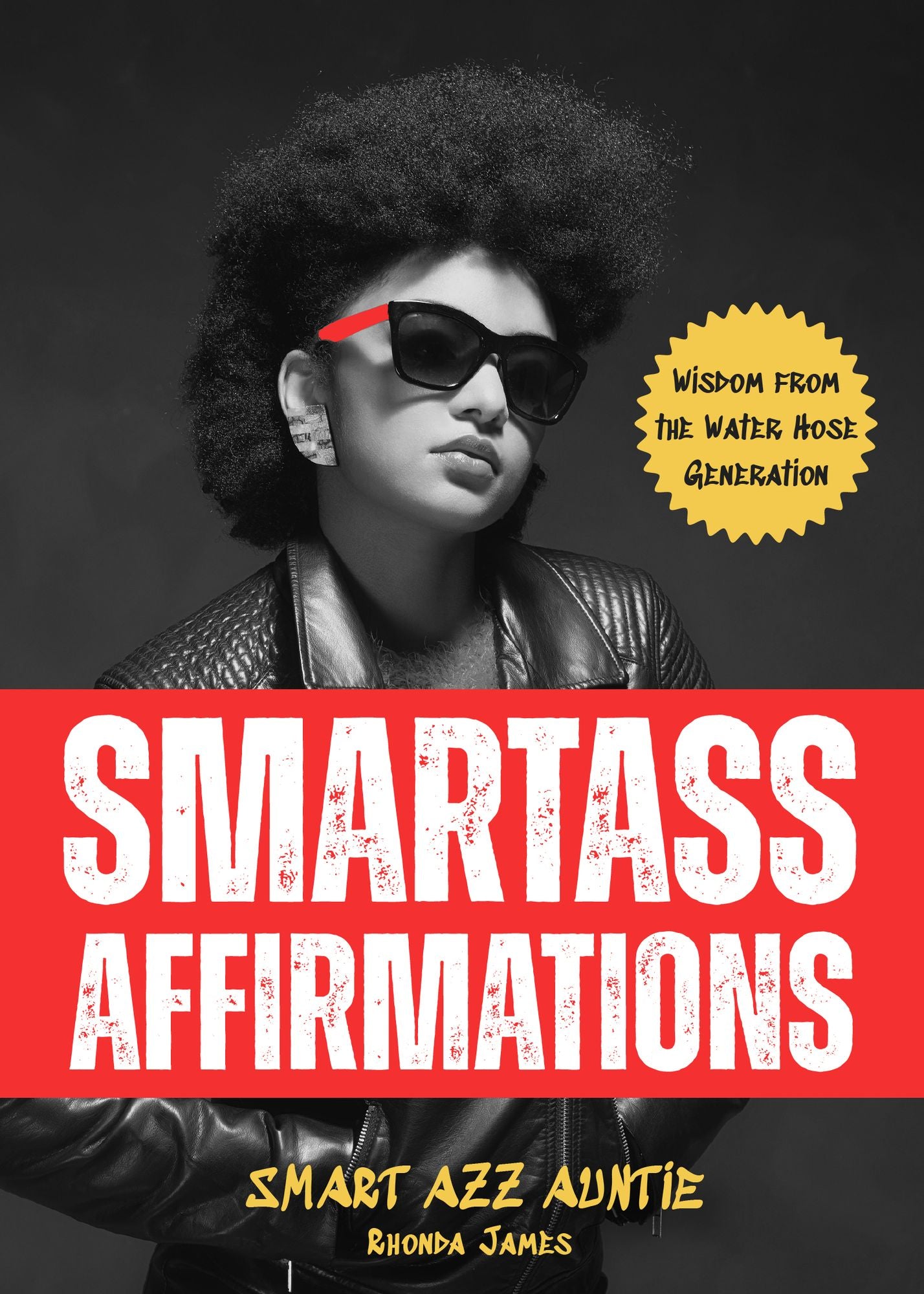 Smartass Affirmations: Wisdom from the Water Hose Generation (Sassy Affirmations, Funny Motivational Gift)