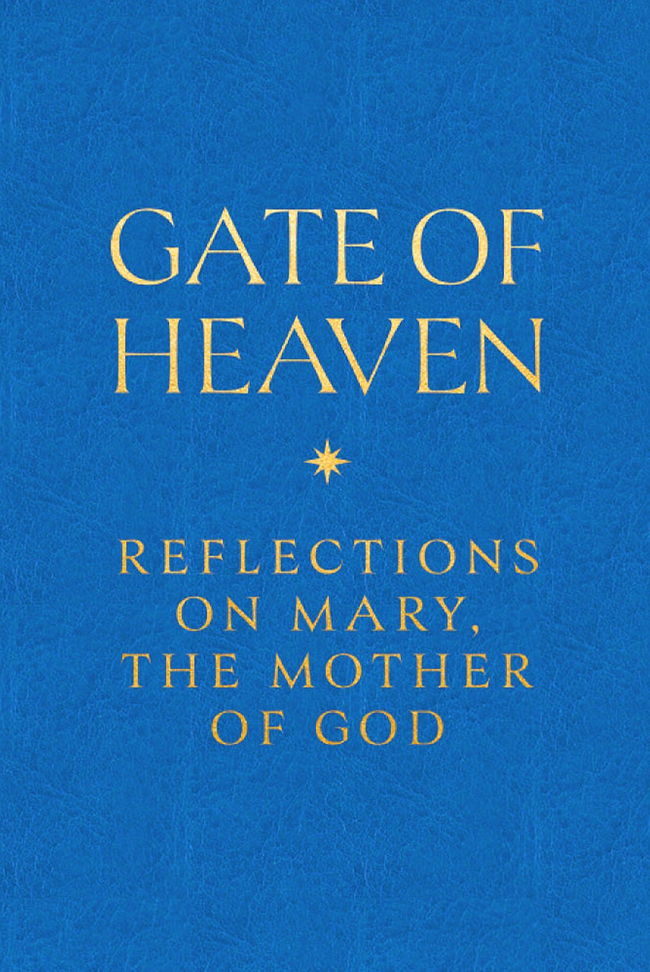 Gate of Heaven: Reflections on Mary, the Mother of God