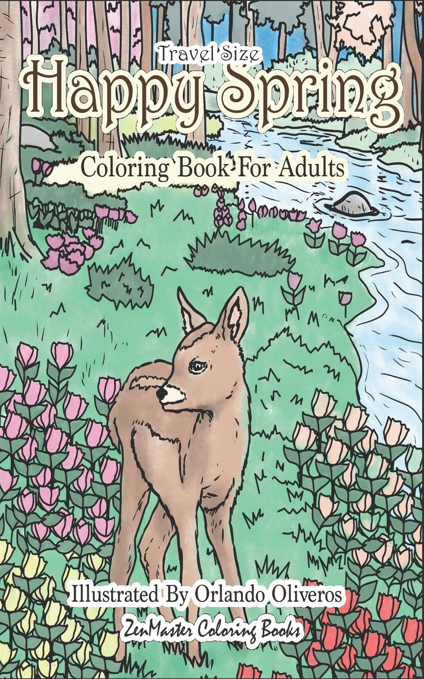 Happy Spring Travel Size Adult Coloring Book: 5x8 Coloring Book for Adults of Spring With Flowers, Butterflies, Country Scenes and More for Relaxation and Stress Relief