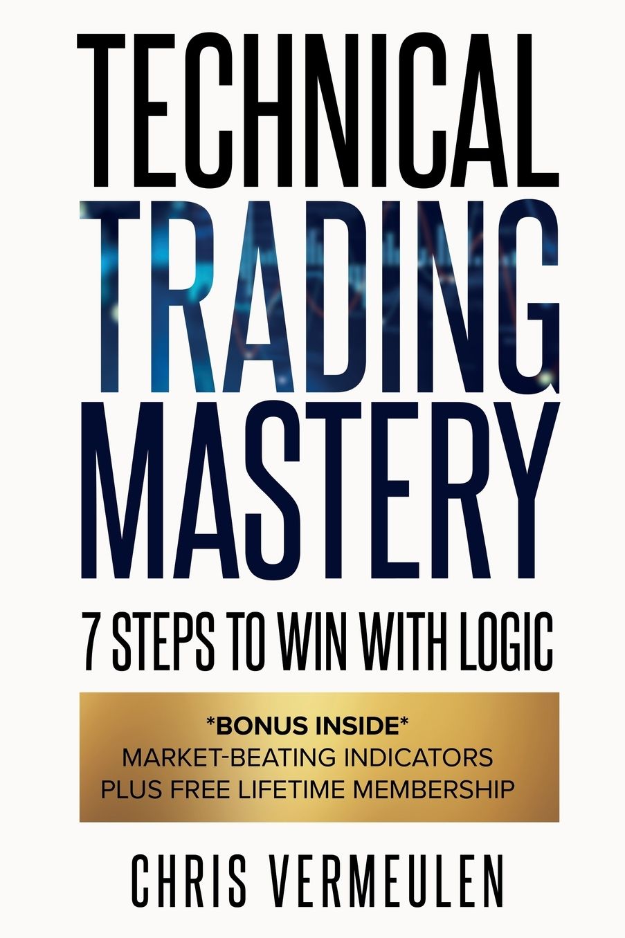 Technical Trading Mastery, Second Edition: 7 Steps To Win With Logic