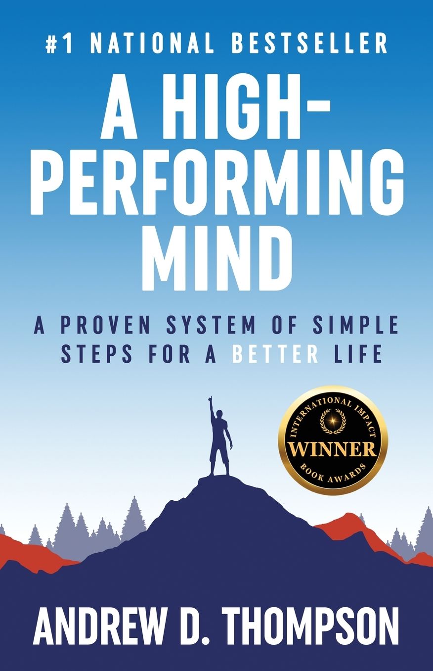 A High-Performing Mind: Strengthen Your Mind and Live Your Best Life
