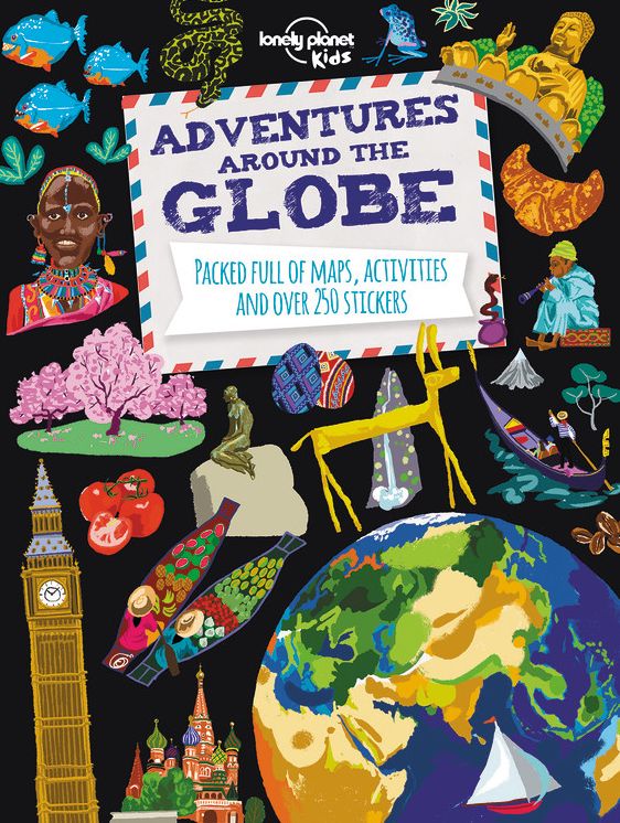 Lonely Planet Kids Adventures Around the Globe: Packed Full of Maps, Activities and Over 250 Stickers