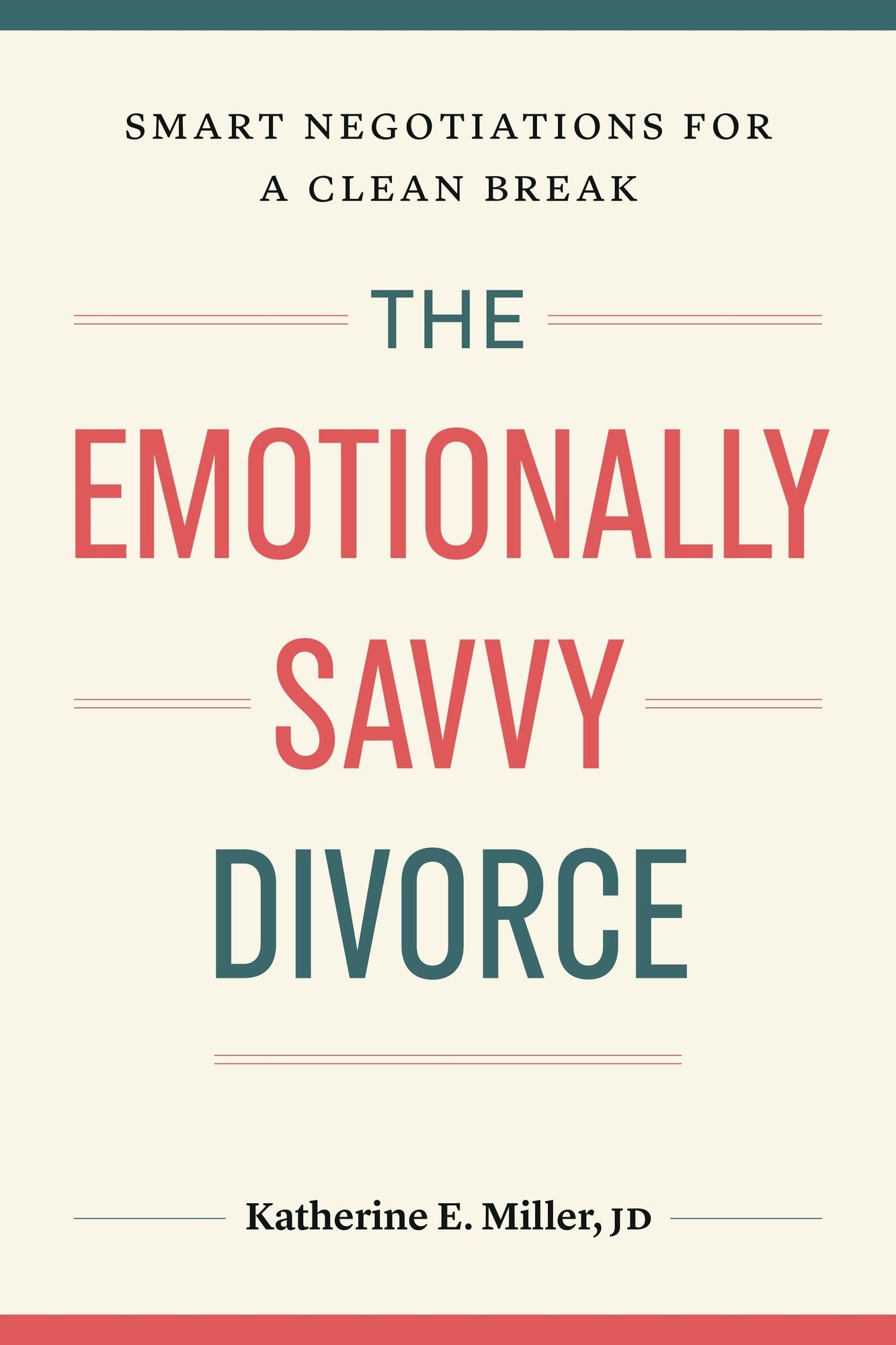 The Emotionally Savvy Divorce: Smart Negotiations for a Clean Break