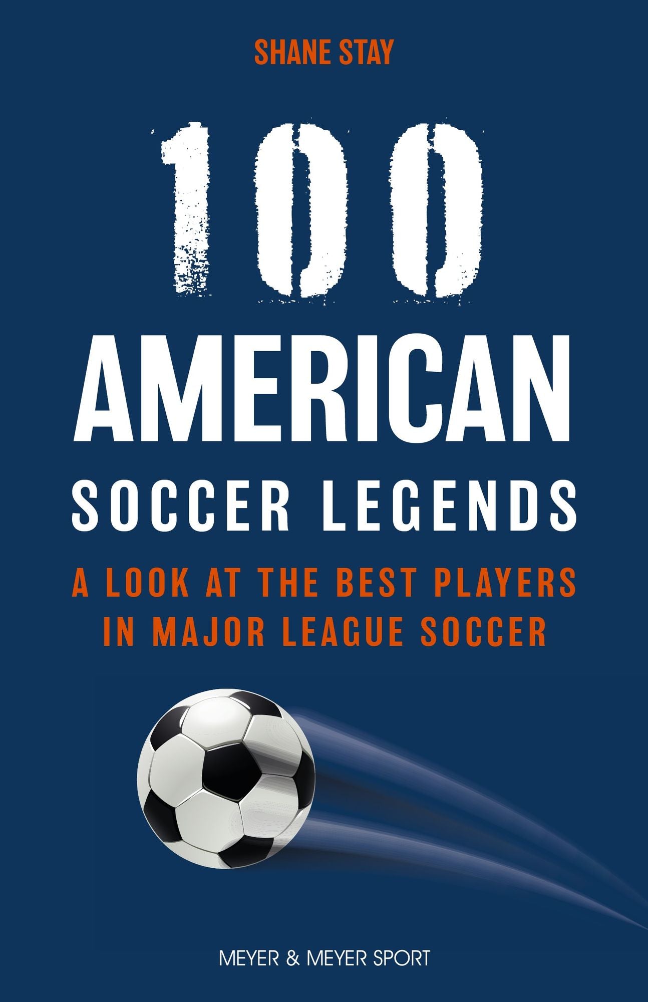 100 American Soccer Legends: A Look at the Best Players in Major League Soccer