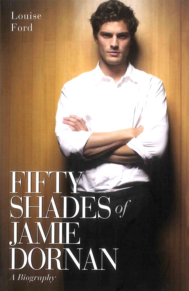 Fifty Shades of Jamie Dornan: A Biography
