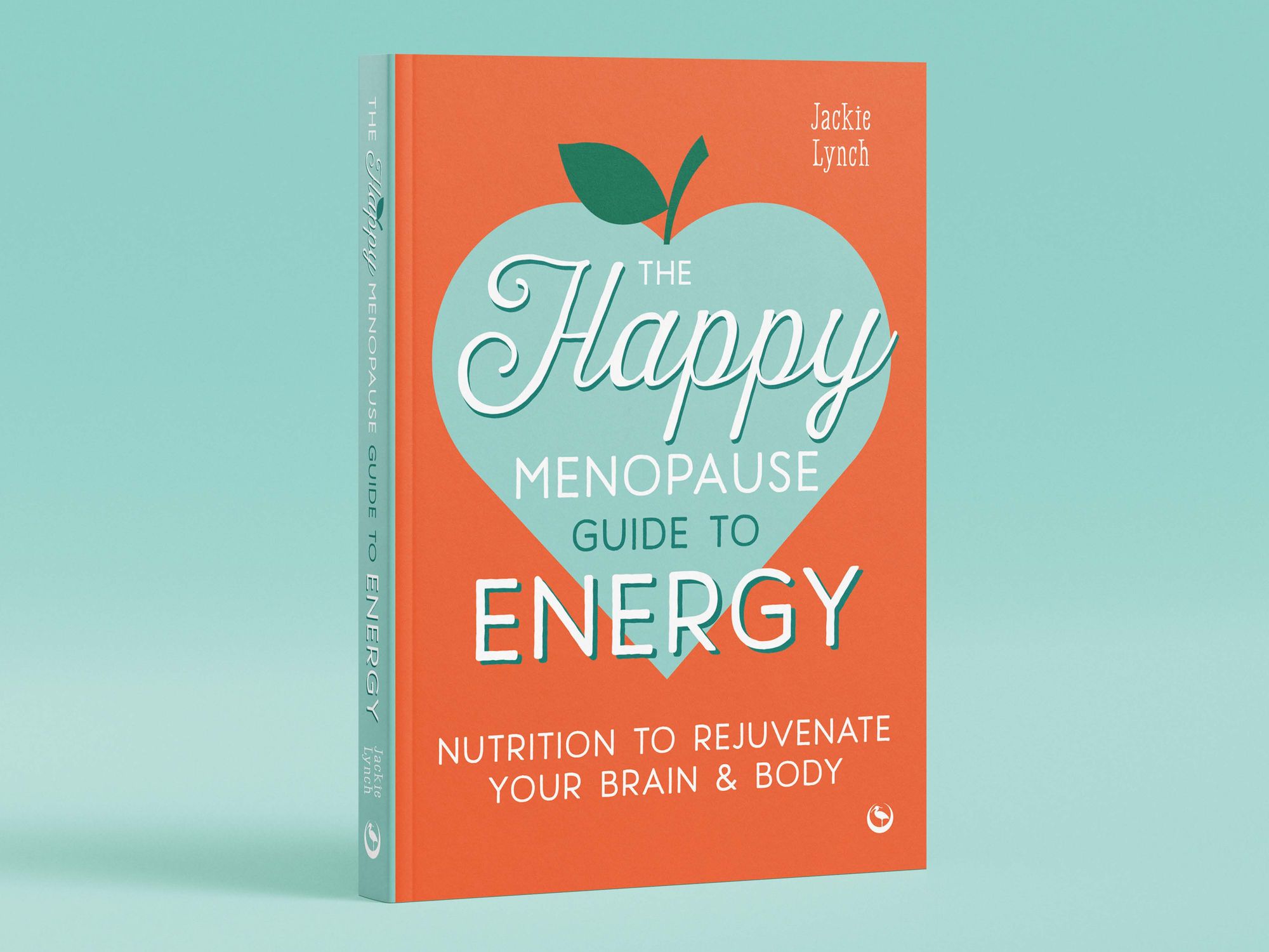 The Happy Menopause Guide to Energy: Nutrition to Rejuvenate Your Brain & Body