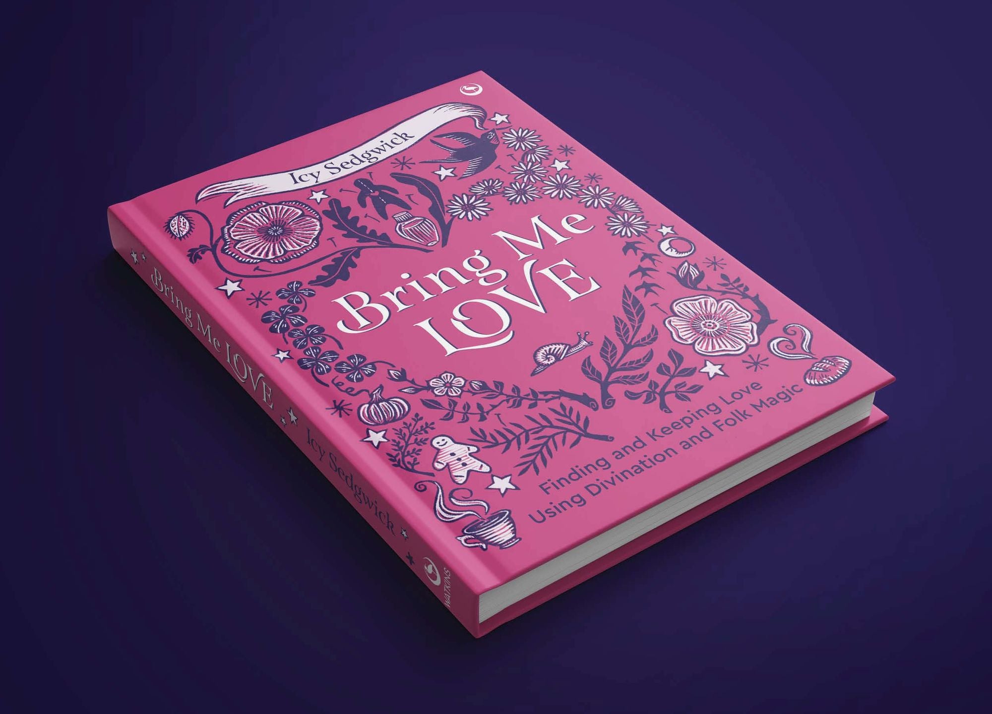 Bring Me Love: Finding and Keeping Love Using Divination and Folk Magic