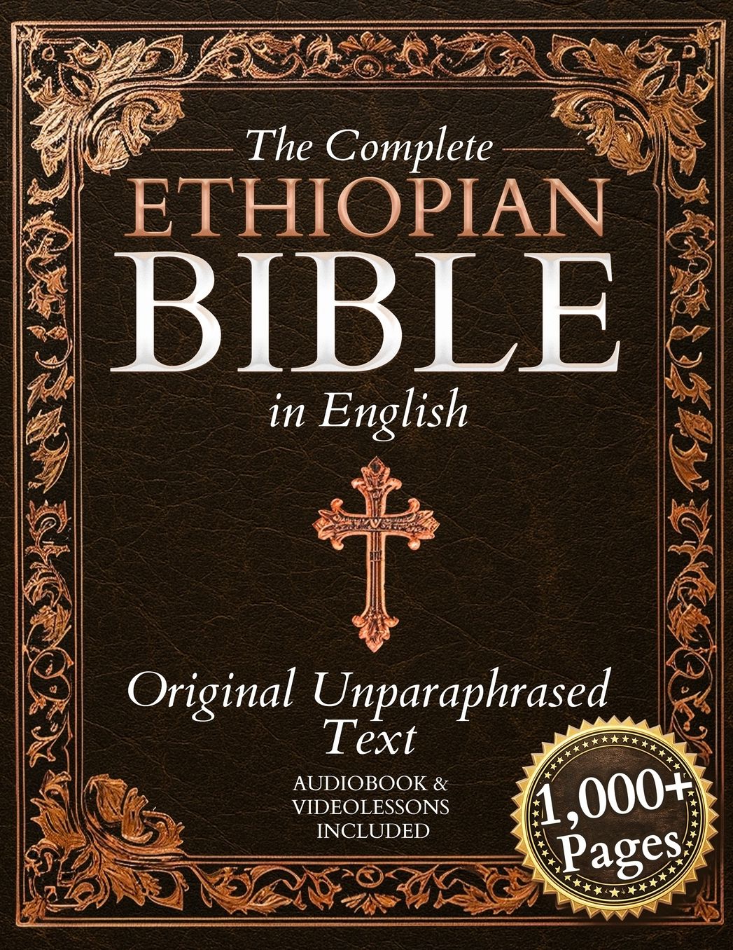 The Complete Ethiopian Bible in English - Original, Unparaphrased Text: 88 Books from the Ancient Ge'ez Canon Unabridged, Including Enoch, Jubilees, and Other Lost Scriptures of Early Christianity