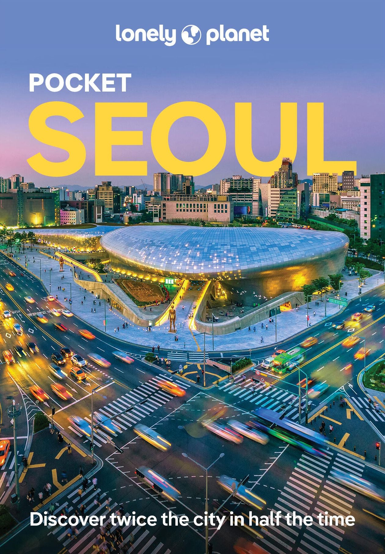 Lonely Planet Pocket Seoul: Discover Twice the City in Half the Time Top Sights Maps & Walking Tours Covers Gangnam, Gwanghwamun & Jongno-gu, Myeong-dong, Euljiro & Namsan and more
