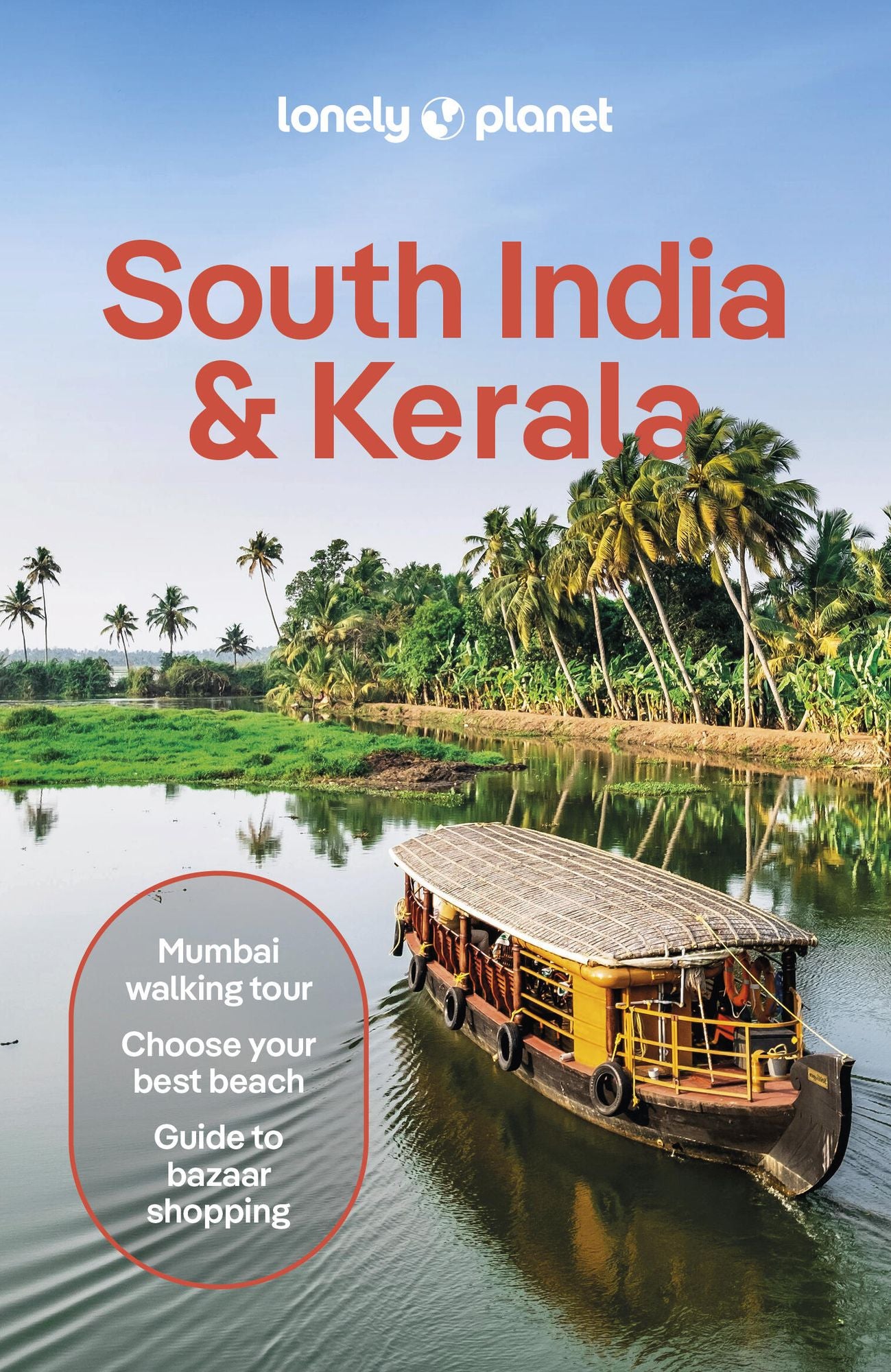 Lonely Planet South India & Kerala: Plan the Trip of a Lifetime Detailed Itineraries & Maps Insider Tips Covers Mumbai (Bombay), Maharashtra, Goa, Karnataka and more