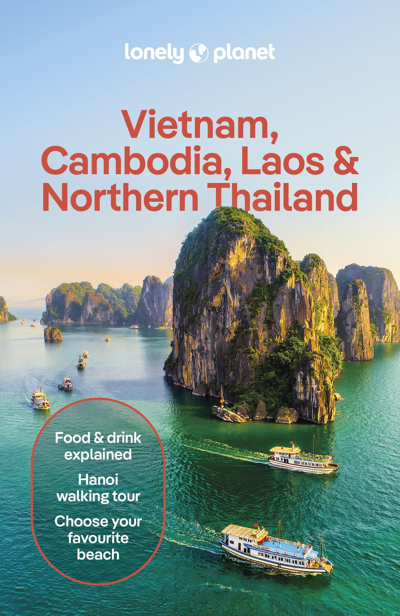 Lonely Planet Vietnam, Cambodia, Laos & Northern Thailand: Plan the Trip of a Lifetime Detailed Itineraries & Maps Insider Tips Covers Hanoi, the Temples of Angkor, Bangkok and more