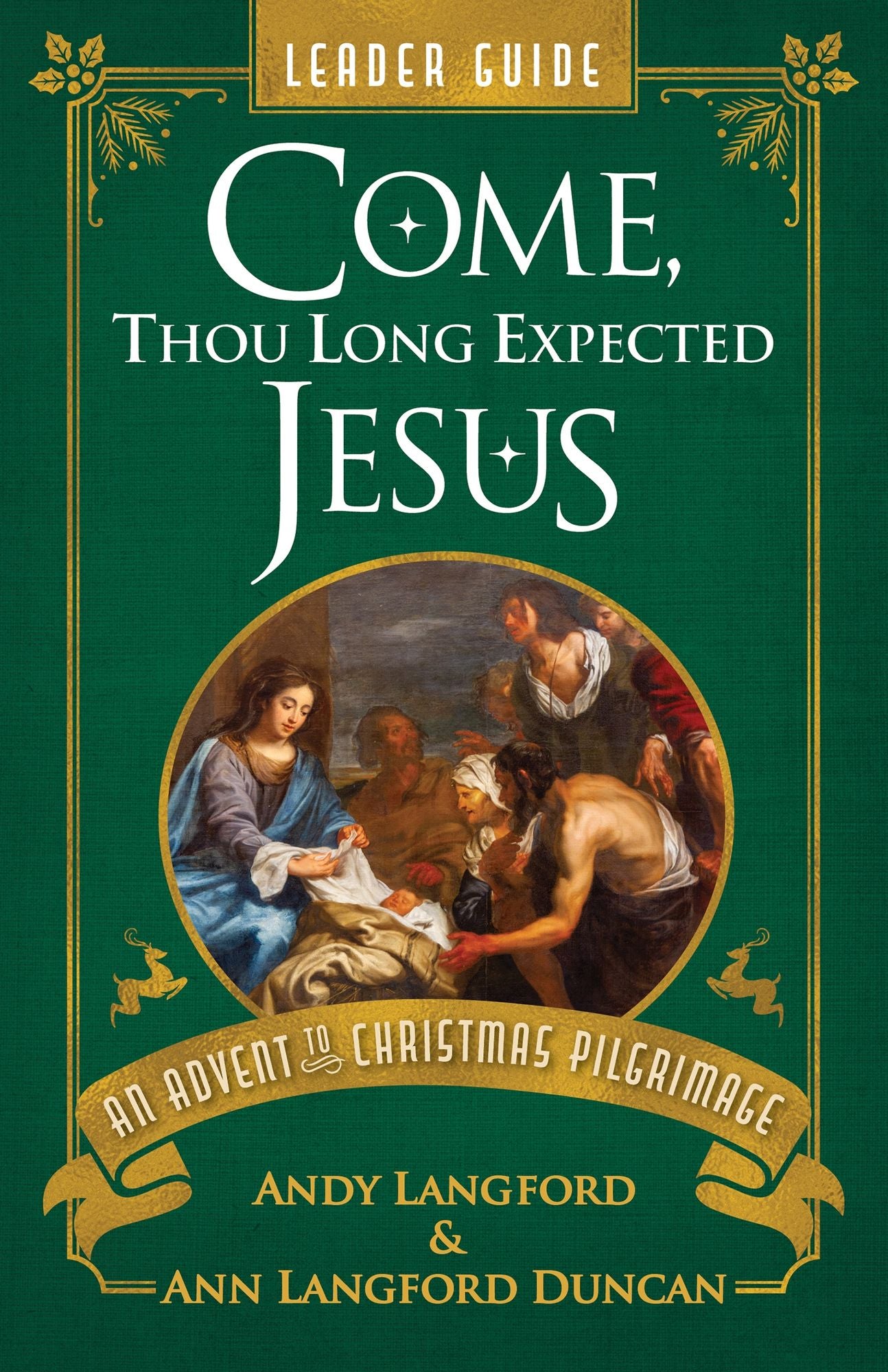 Come, Thou Long Expected Jesus Leader Guide: An Advent to Christmas Pilgrimage