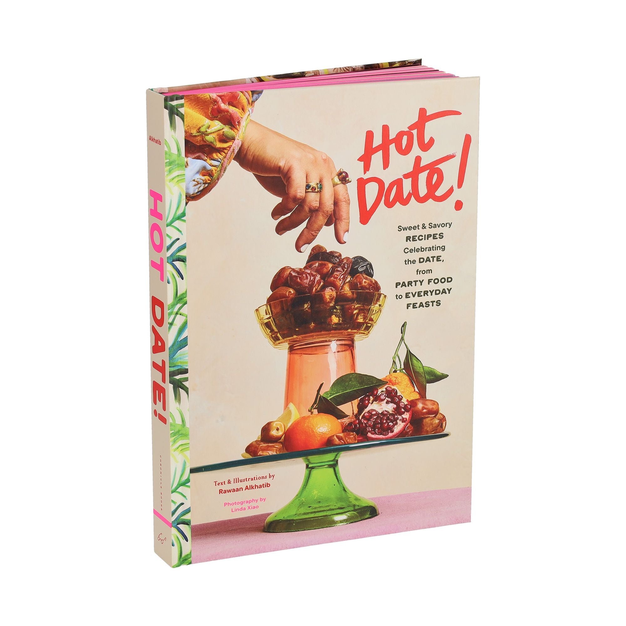 Hot Date!: Sweet & Savory Recipes Celebrating the Date, from Party Food to Everyday Feasts