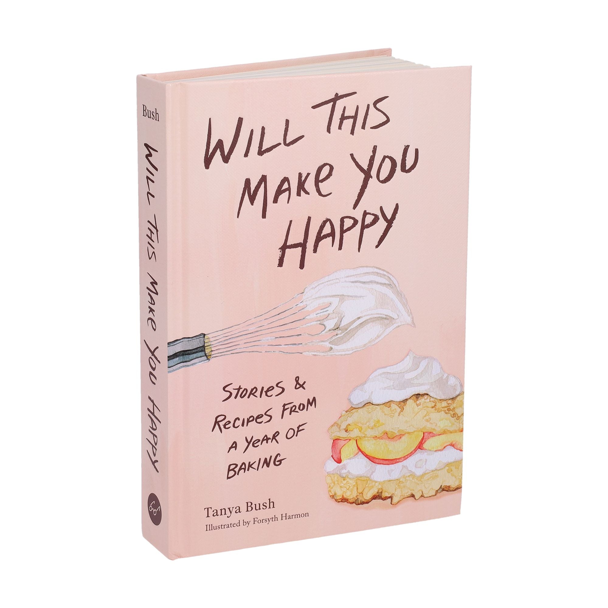 Will This Make You Happy: Stories & Recipes from a Year of Baking