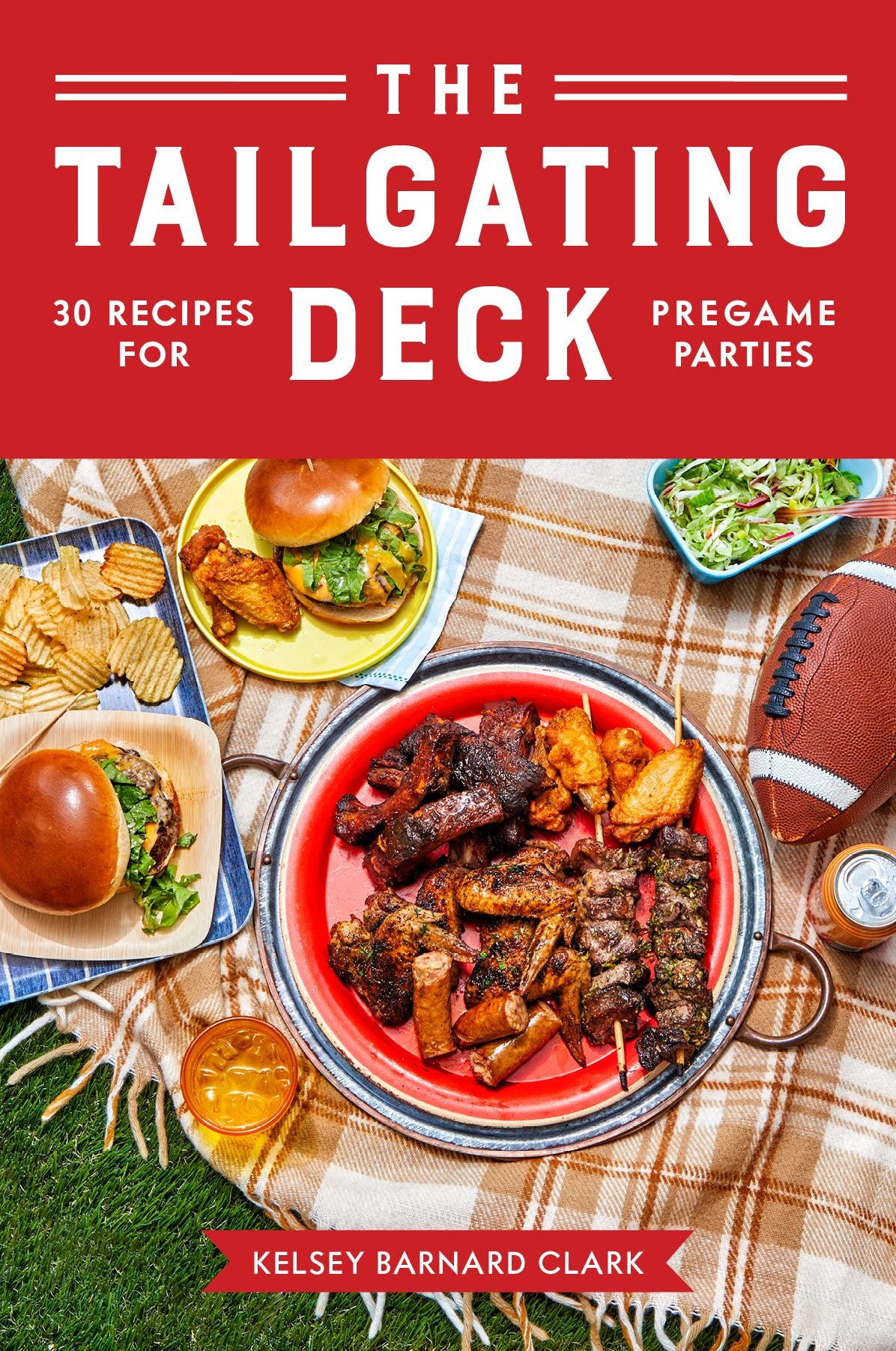The Tailgating Deck: 30 Recipes for Pregame Parties