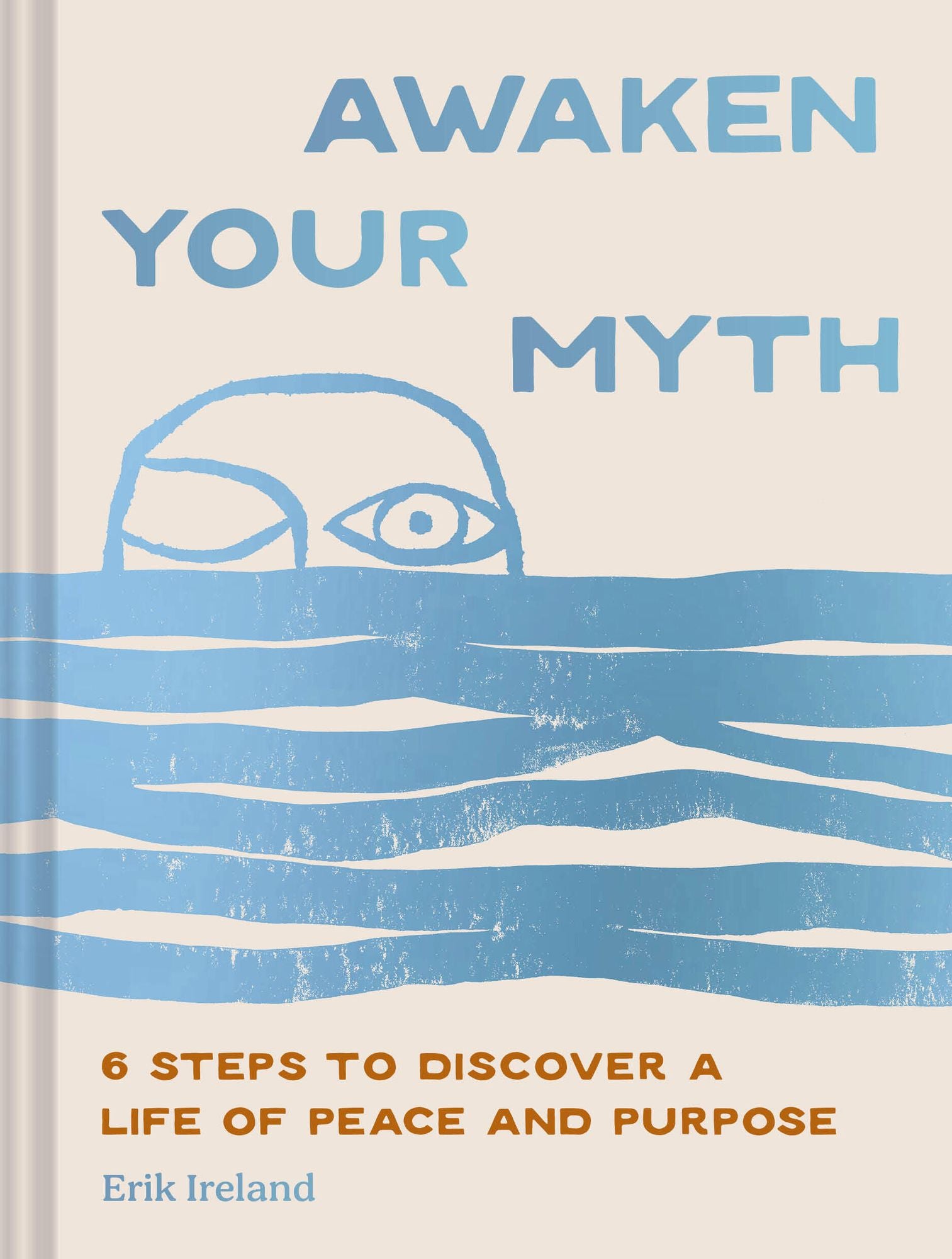 Awaken Your Myth: 6 Steps to Discover a Life of Peace and Purpose