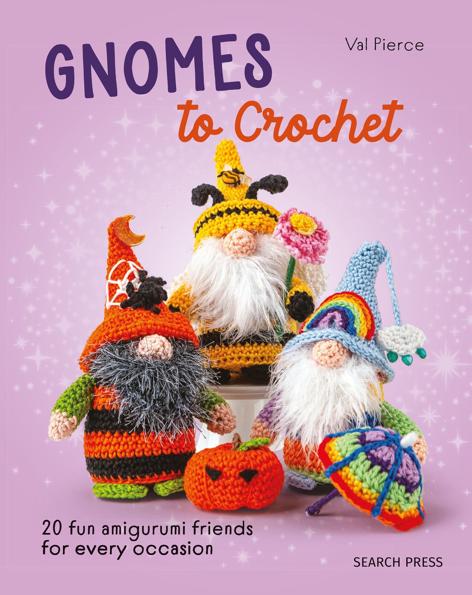 Gnomes to Crochet: 20 fun amigurumi friends for every occasion