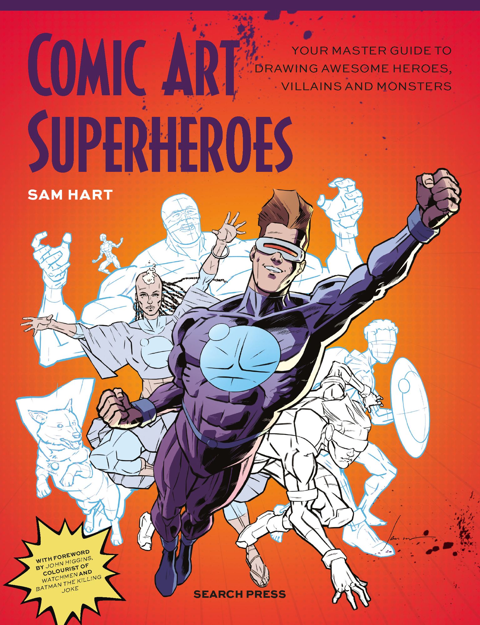 Comic Art Superheroes: Your Master Guide to Drawing Awesome Heroes, Villains and Monsters