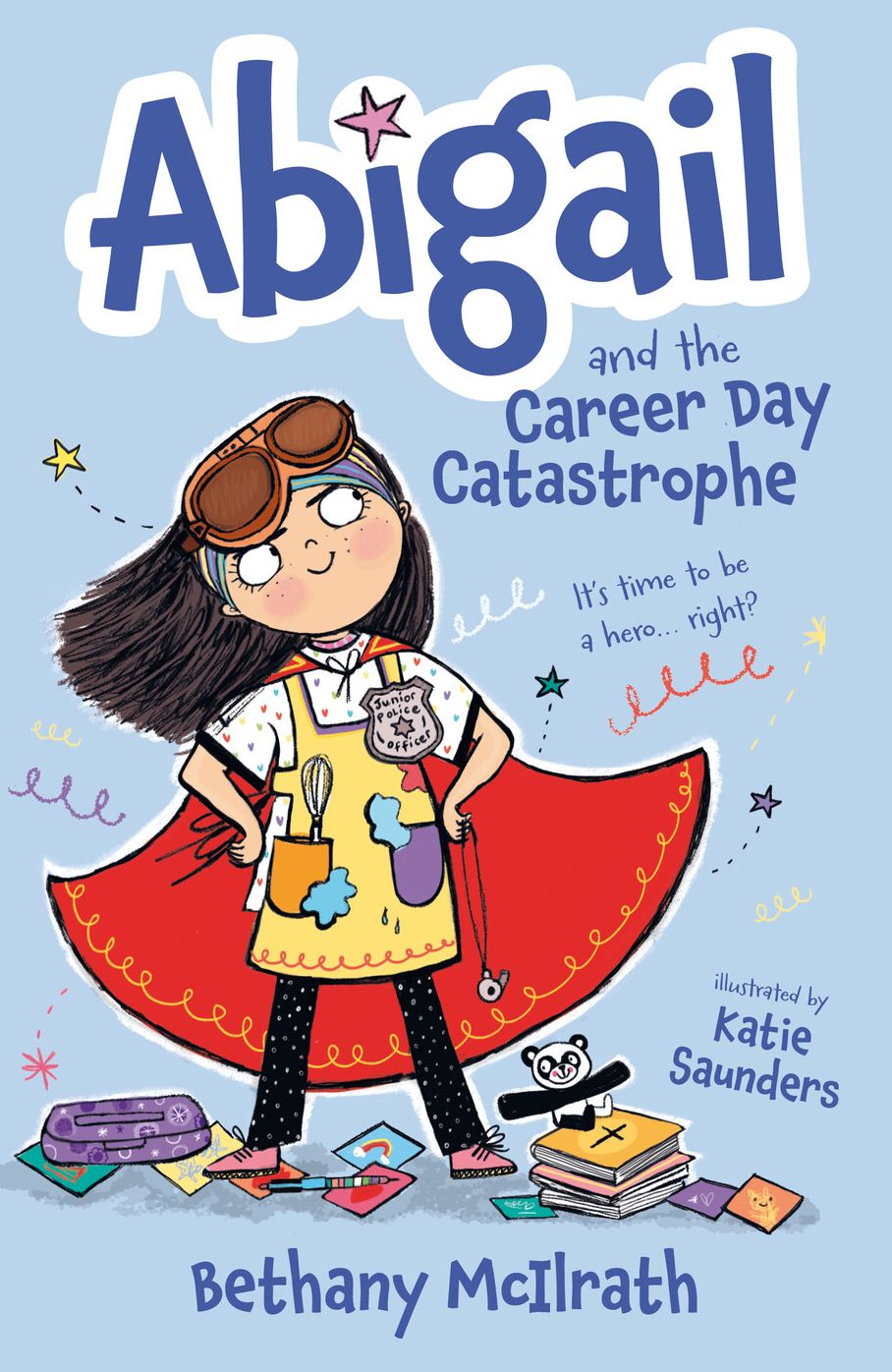 Abigail and the Career Day Catastrophe: It's Time to Be a Hero. Right?